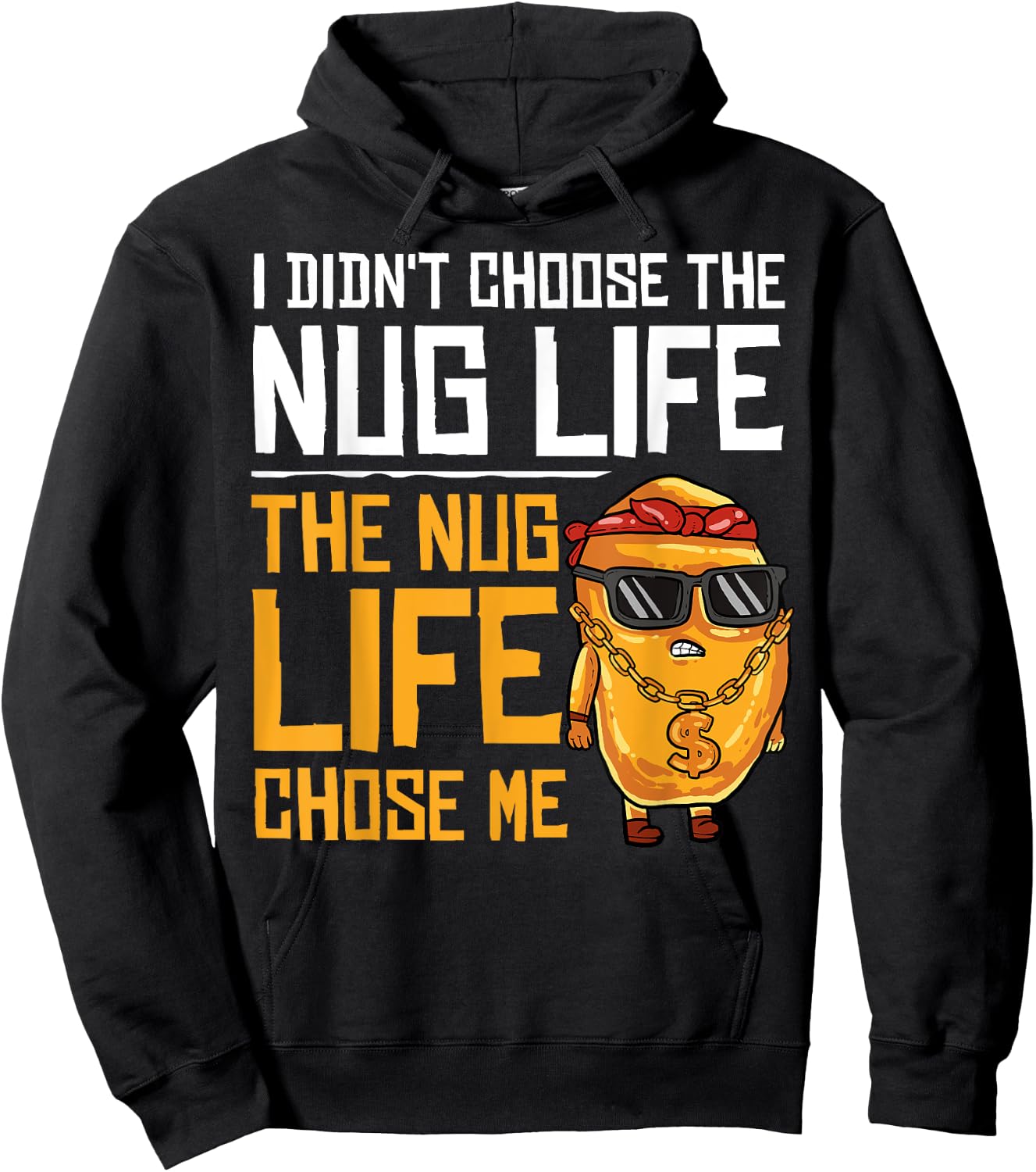 I Didn't Choose The Nug Life The Nug Life Chose Me Gift Hoodie - Hoodie | Black