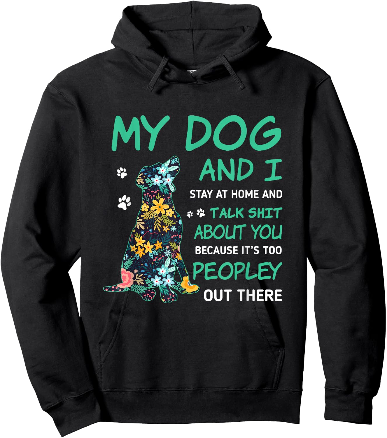 My Dog And I Stay At Home And Talk Sh!t About You Men Women Hoodie - Hoodie | Black