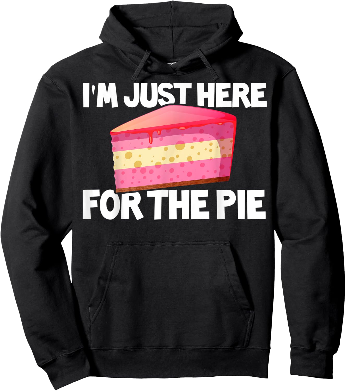 I'm Just Here For The Pie Pie Lovers Gift Pie Themed Gift Hoodie - Hoodie | Black
