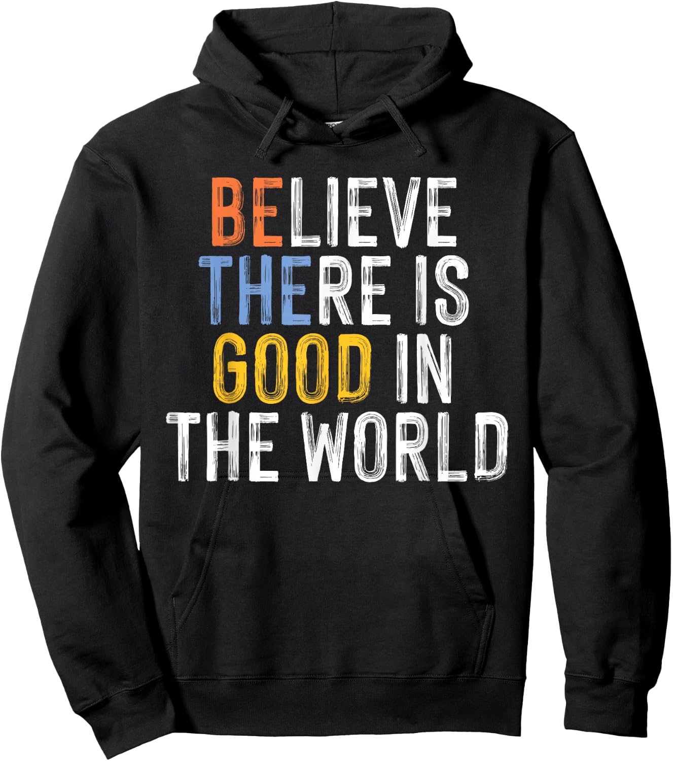 Believe There is Good in the World Be the Good Hoodie - Hoodie | Black