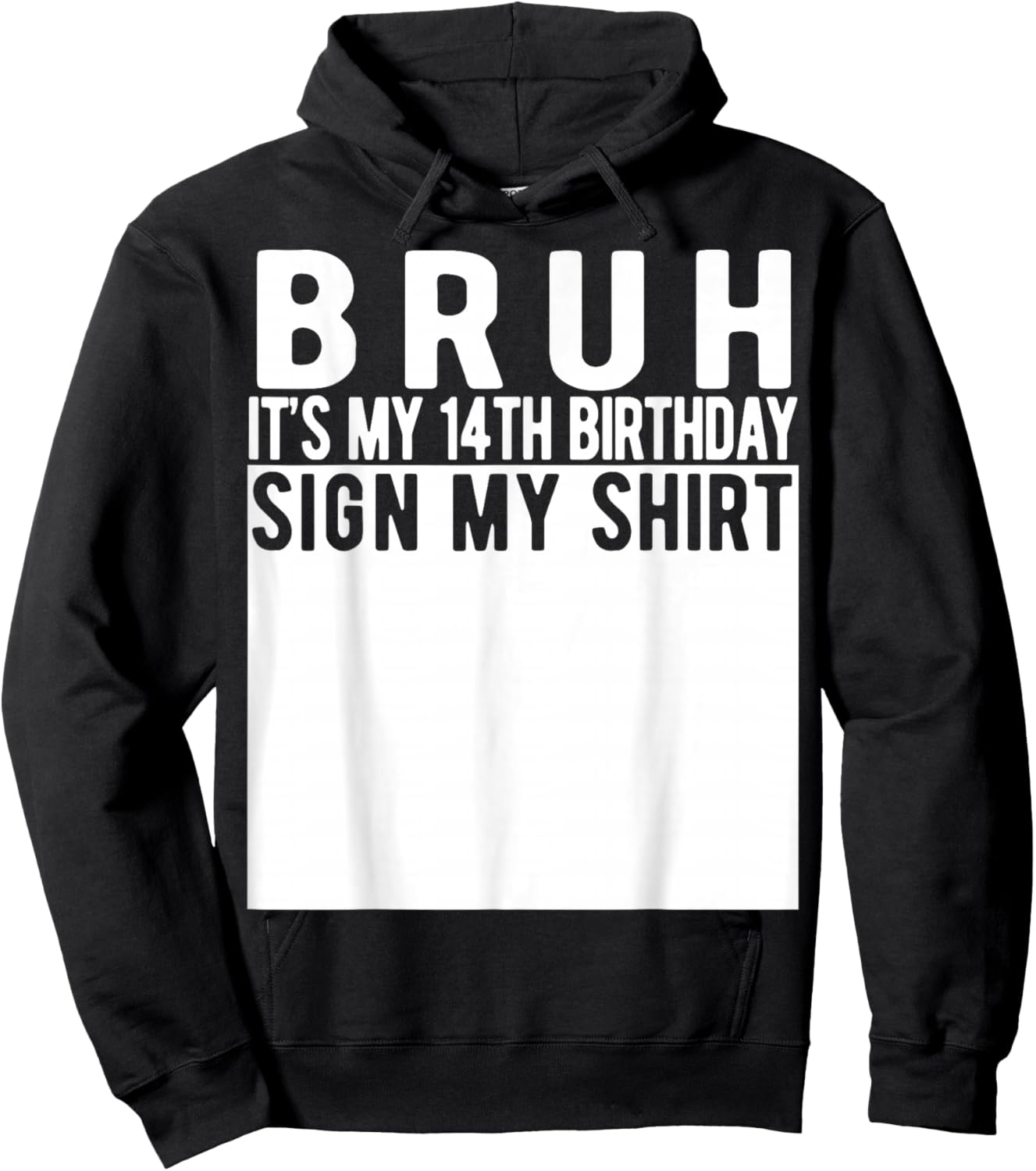 Bruh It's My 14th Birthday Sign My Shirt 14 Year Old Hoodie - Hoodie | Black