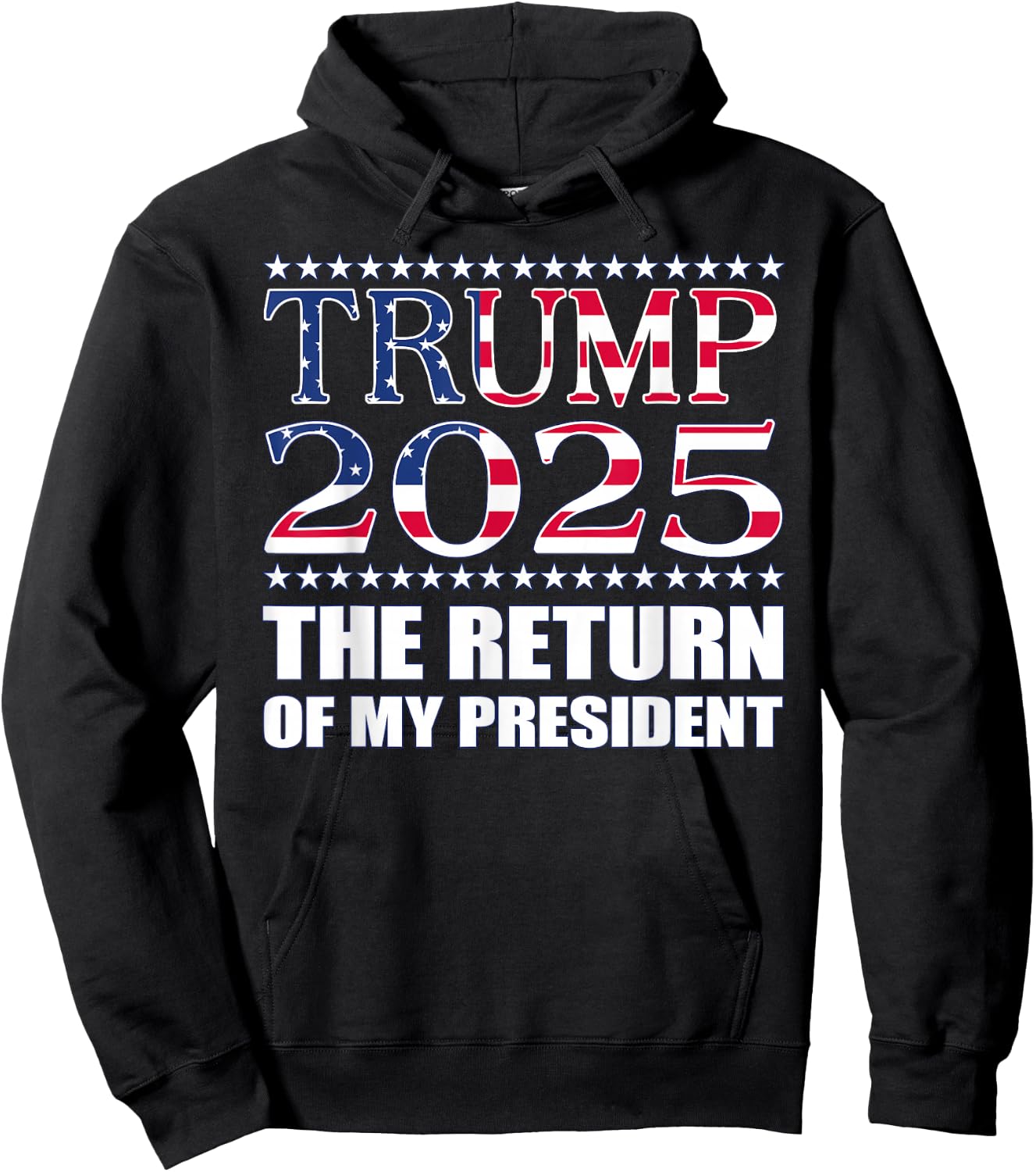 Pro Trump Shirt 2024 The Return of My President Trump 2025 Hoodie - Hoodie | Black