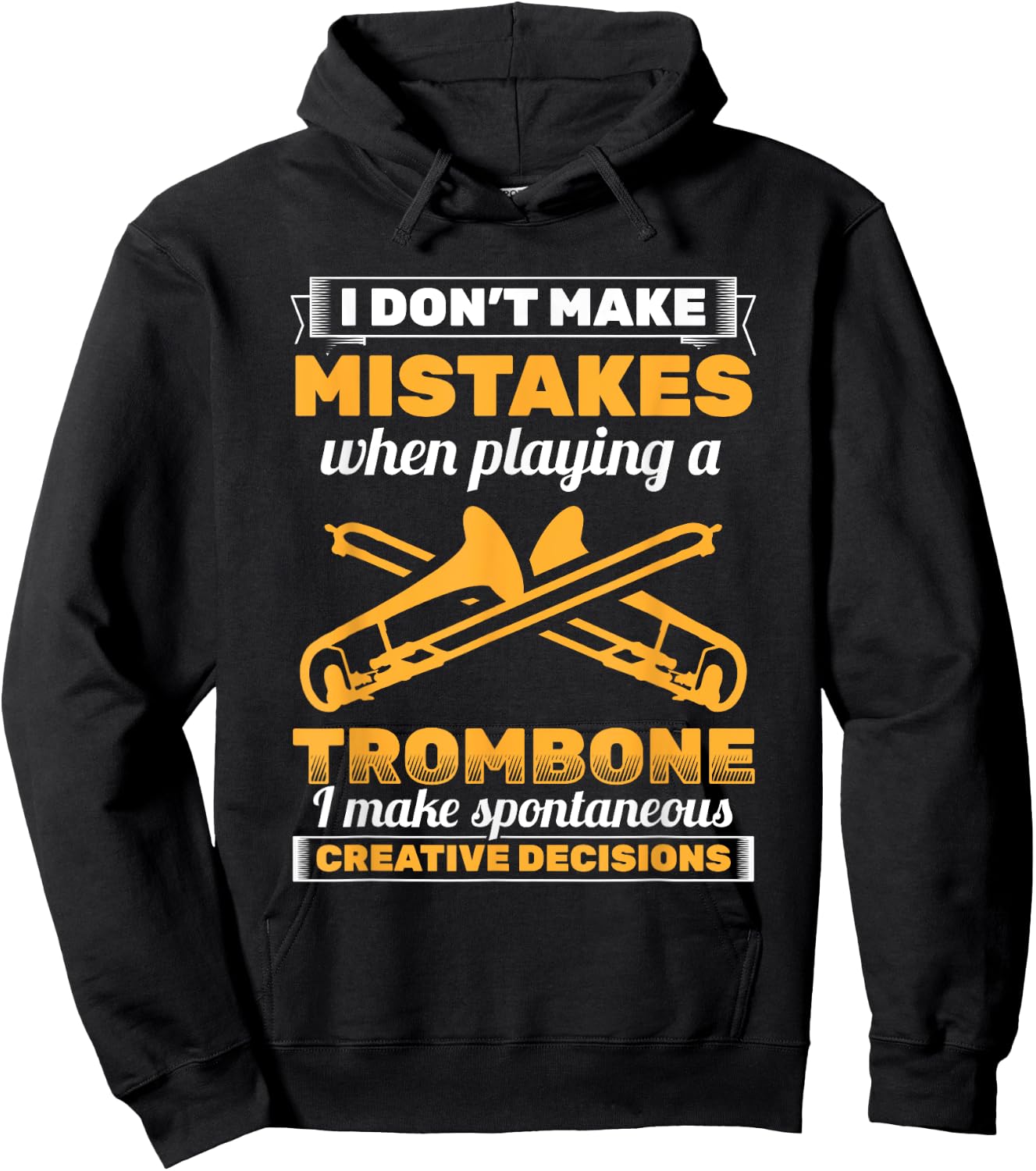 I Don't Make Mistakes Playing Trombone Musician Trombonist Hoodie - Hoodie | Black