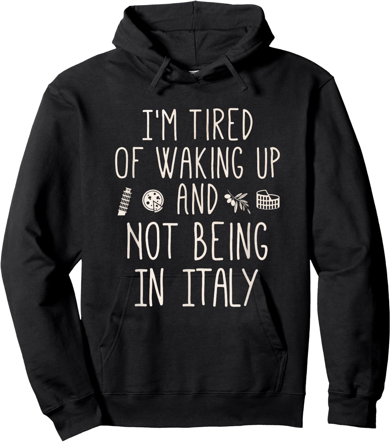 I’m Tired of Waking Up and Not Being in Italy - Italian Hoodie - Hoodie | Black