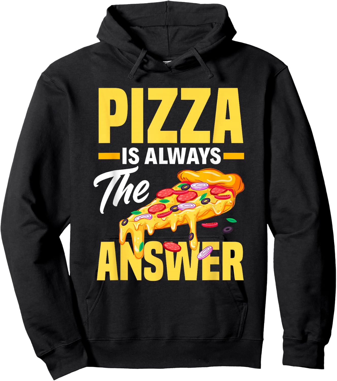 Pizza Is Always The Answer - Funny Pizza Lover Hoodie - Hoodie | Black