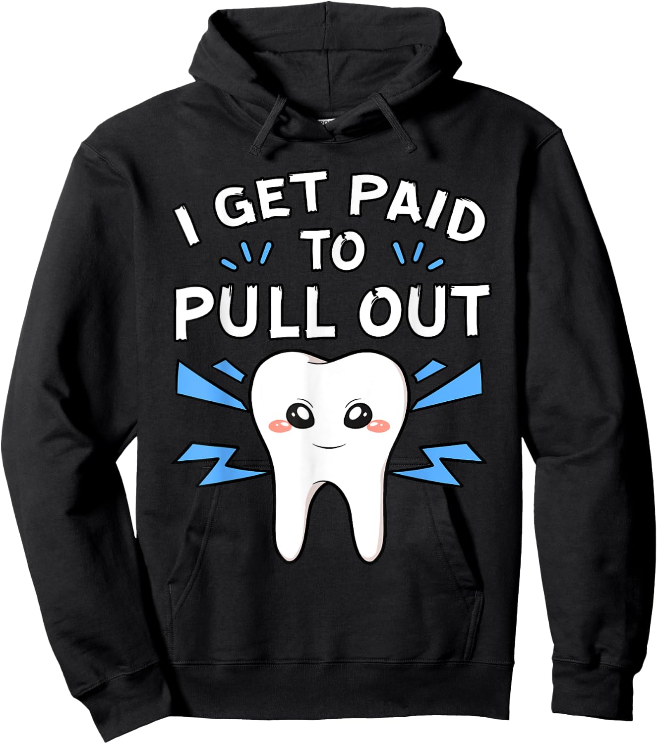 I Get Paid To Pull Out Dentist Dental Surgeon Mouth Doctor Hoodie - Hoodie | Black