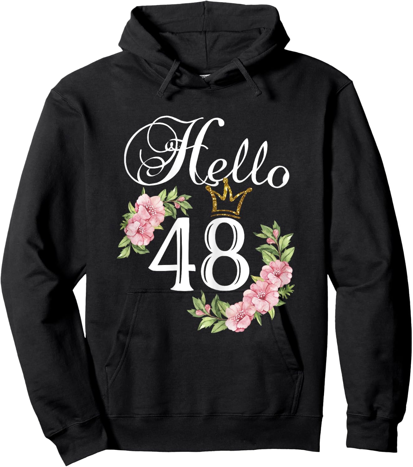 Hello 48 Shirt with flowers & Crown 48th Birthday Hoodie - Hoodie | Black