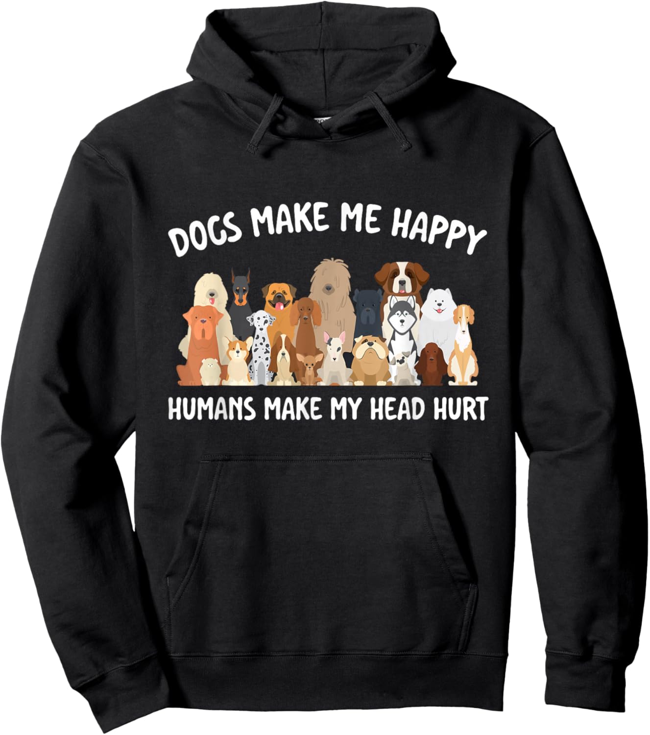 Dogs Make Me Happy Humans Make My Head Hurt Dog Lover Hoodie - Hoodie | Black