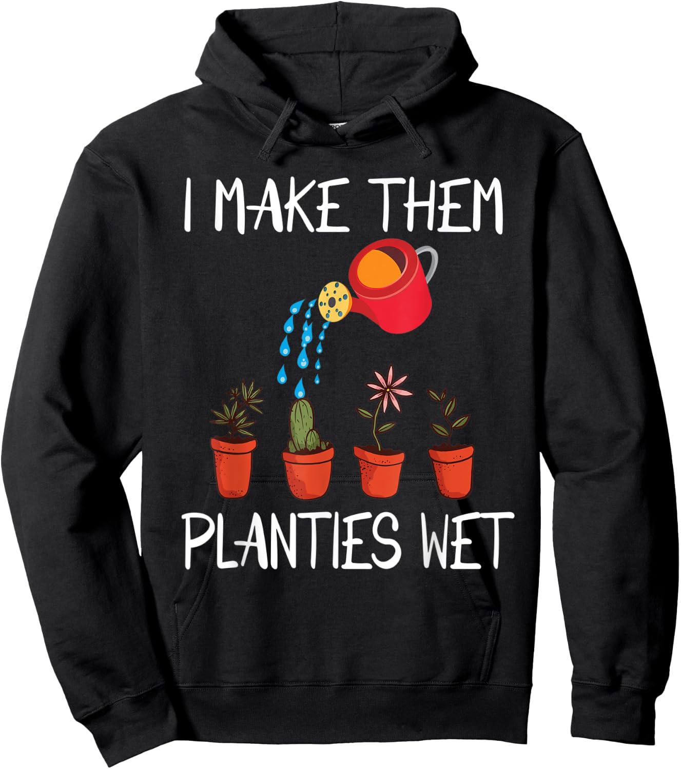 I Make Them Planties Wet Funny Dirty Mind Plants Wet Hoodie - Hoodie | Black