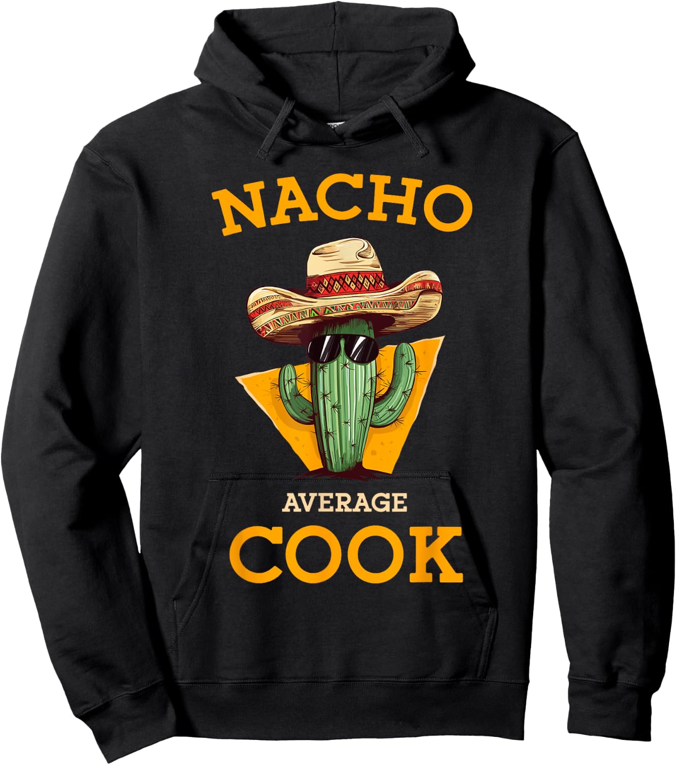 Nacho Average Cook Funny Mexican Chef Joke Cindo De Mayo Hoodie - Hoodie | Black