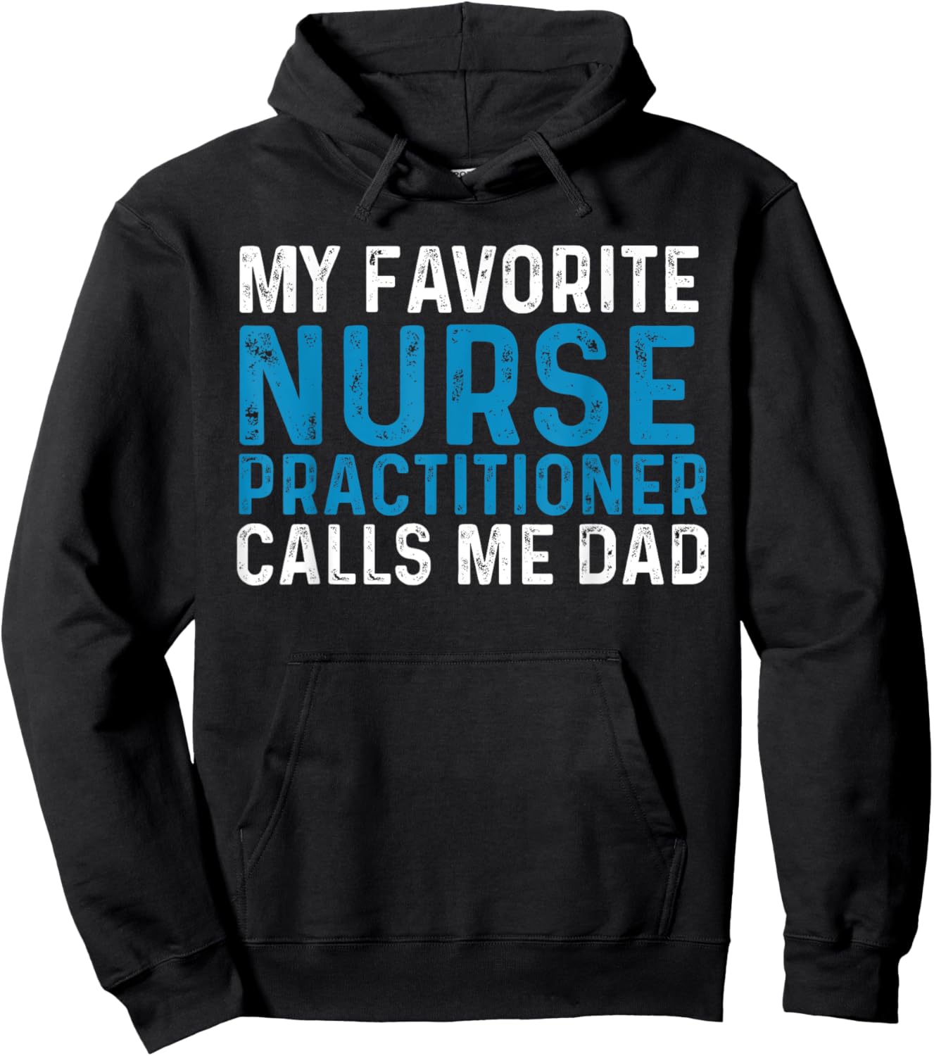 My Favorite Nurse Practitioner Calls Me Dad Funny Nursing Hoodie - Hoodie | Black