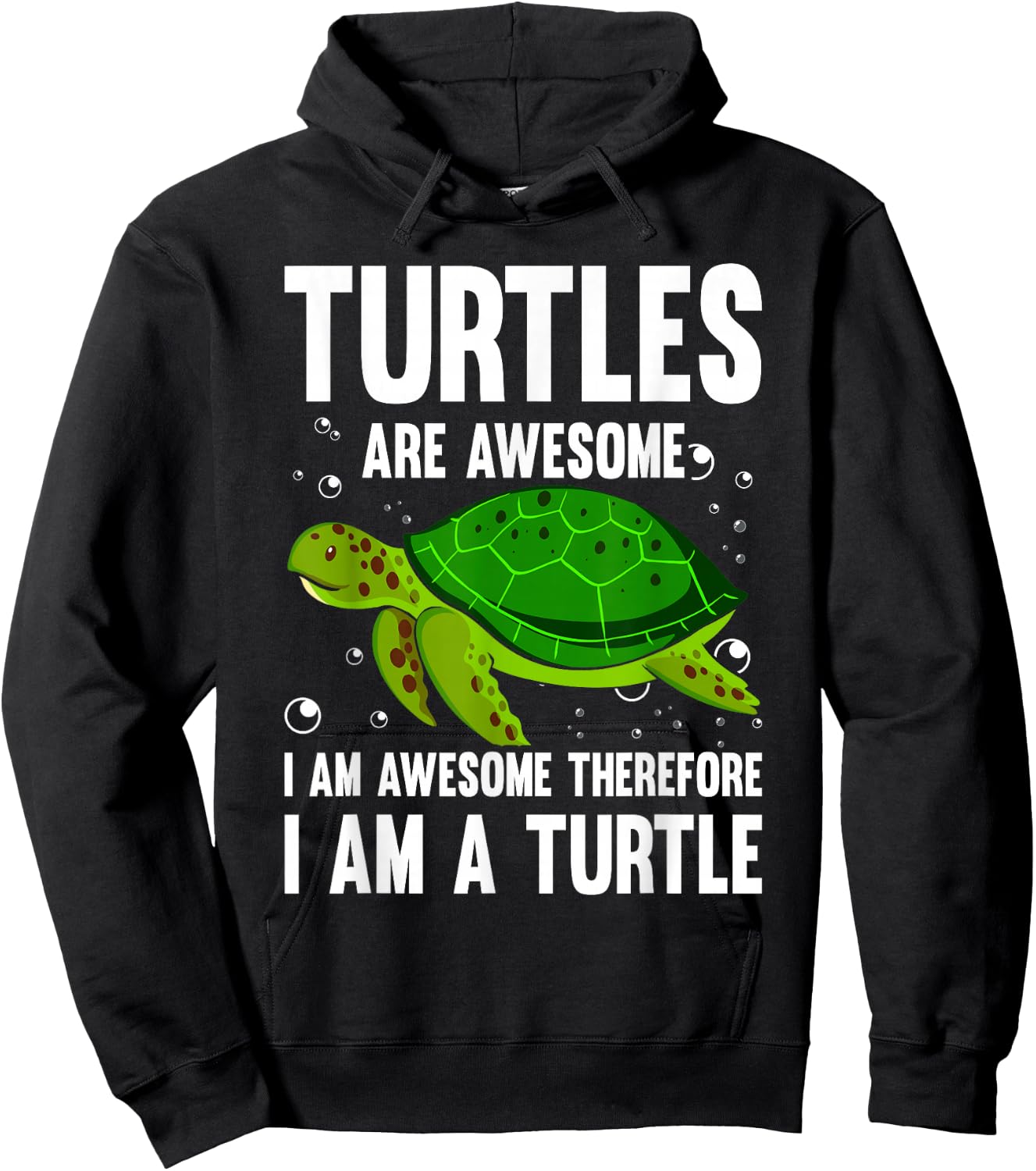 Turtles Are Awesome. I'm Awesome Therefore I am a Turtle Hoodie - Hoodie | Black