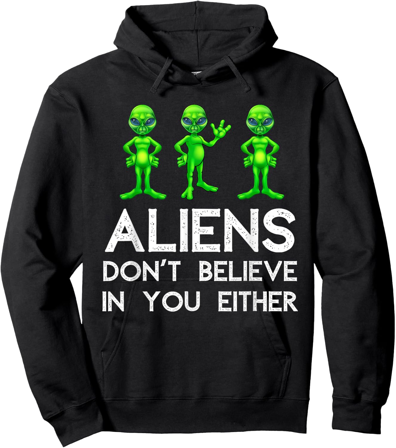 Aliens Don't Believe In You Either - Funny Space Lover & UFO Hoodie - Hoodie | Black