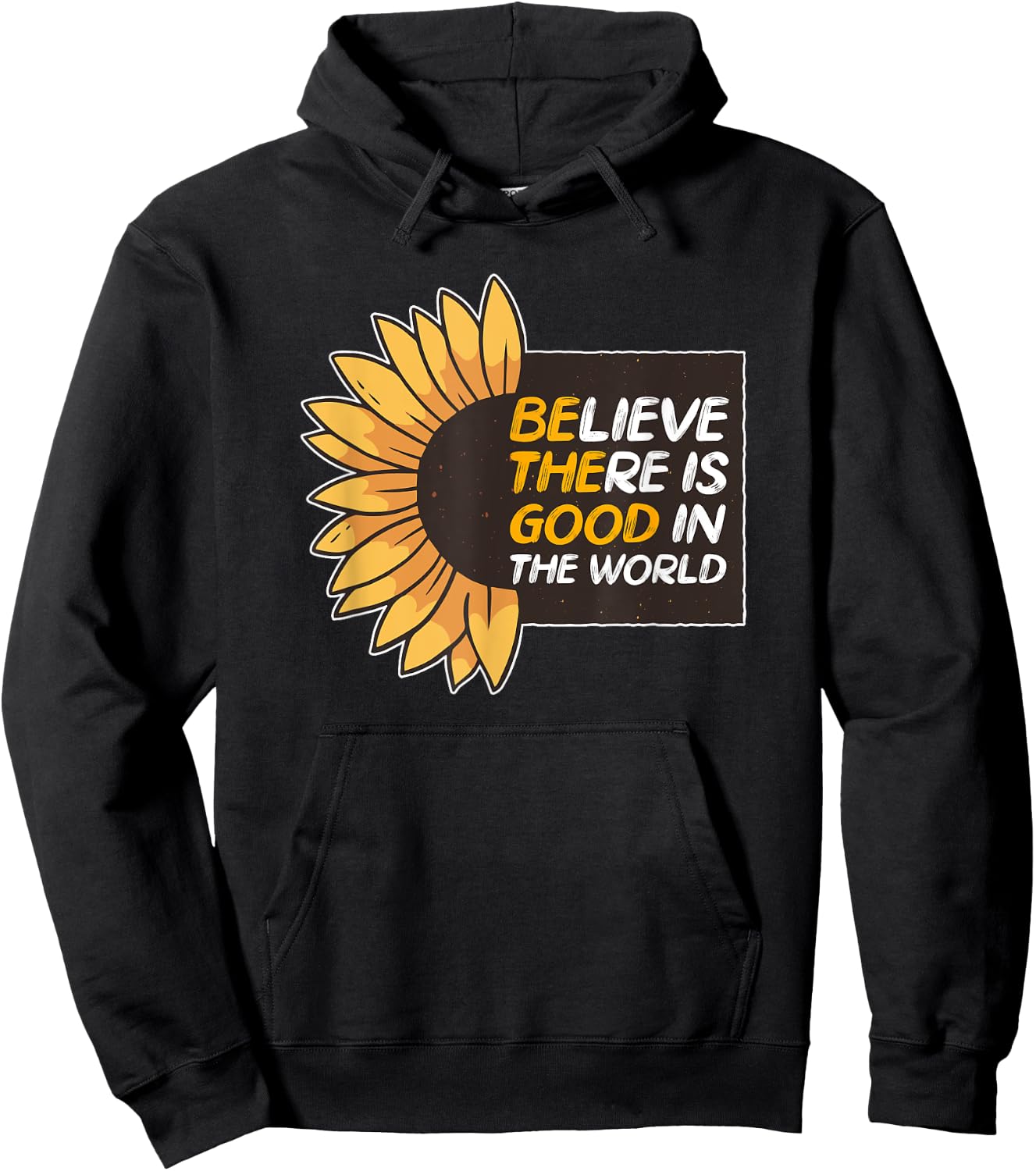 Believe There Is Good In The World Sunflower Be The Good Hoodie - Hoodie | Black