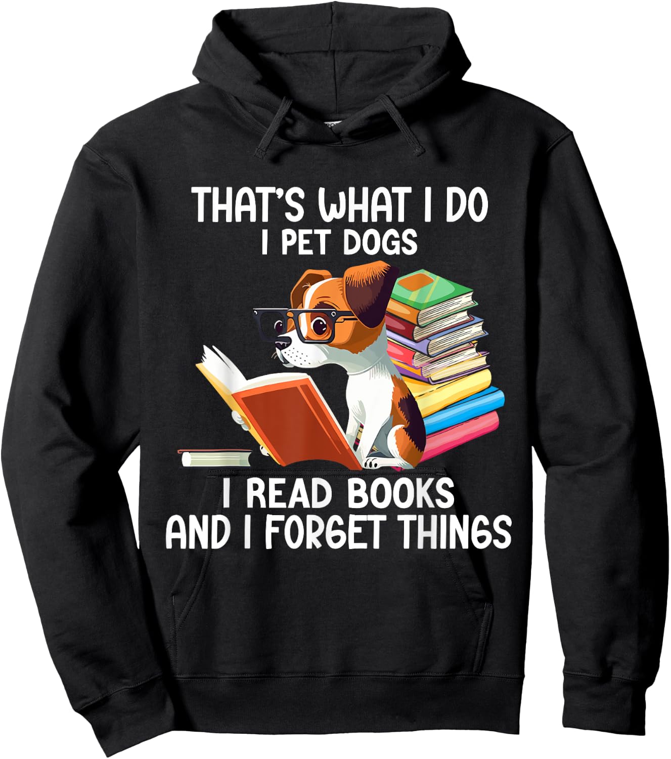 That's What I Do I Pet Dogs I Read Books And I Forget Things Hoodie - Hoodie | Black
