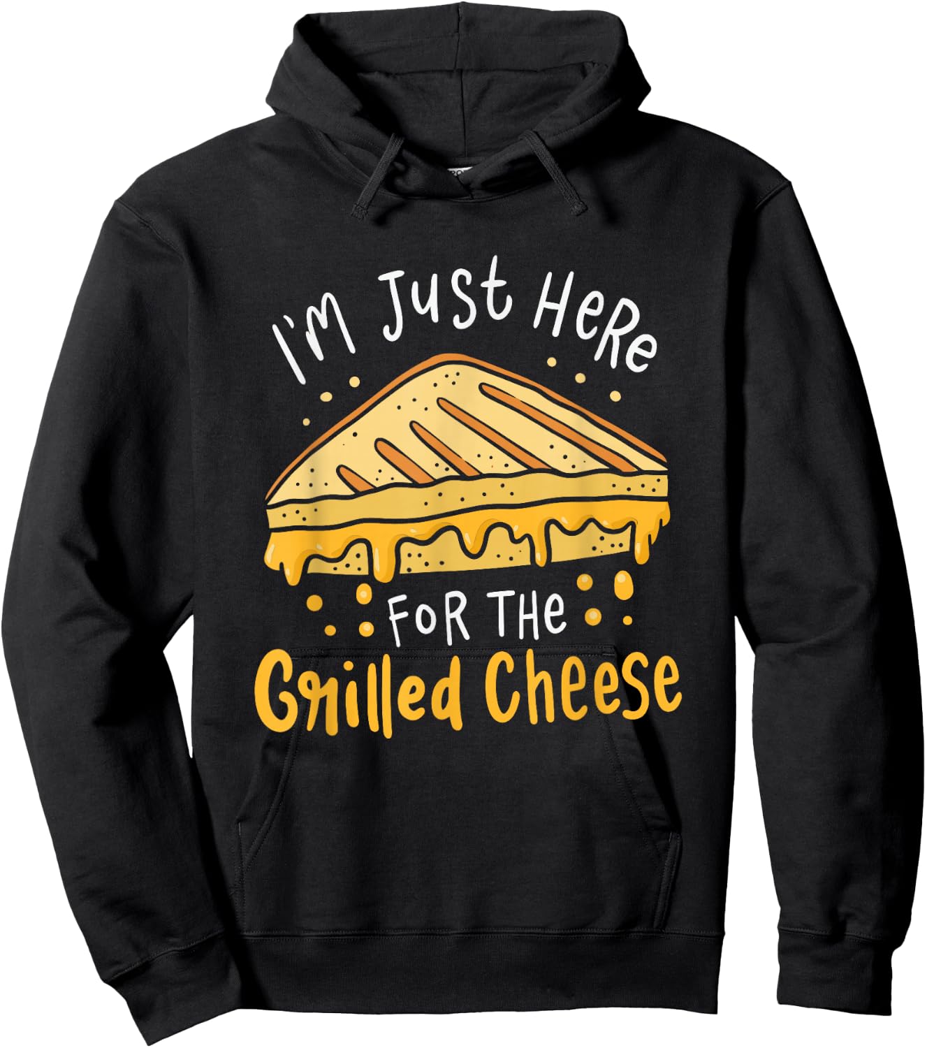 Grilled Cheese - I'm Just Here For the Grilled Cheese Hoodie - Hoodie | Black