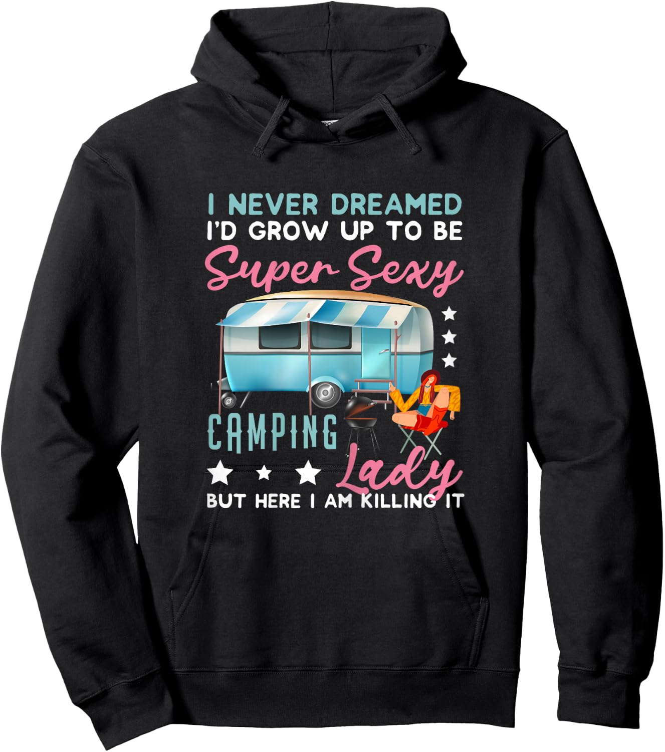 I Never Dreamed I'd Grow Up Super Sexy Camping Lady Camp Hoodie - Hoodie | Black