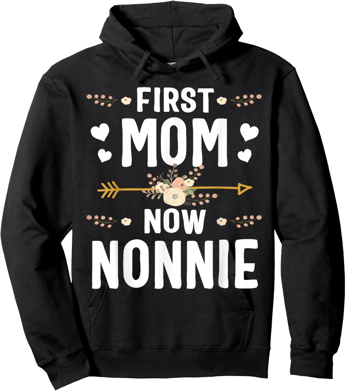 First Mom Now Nonnie Shirt New Nonnie Mother's Day Gifts Hoodie - Hoodie | Black