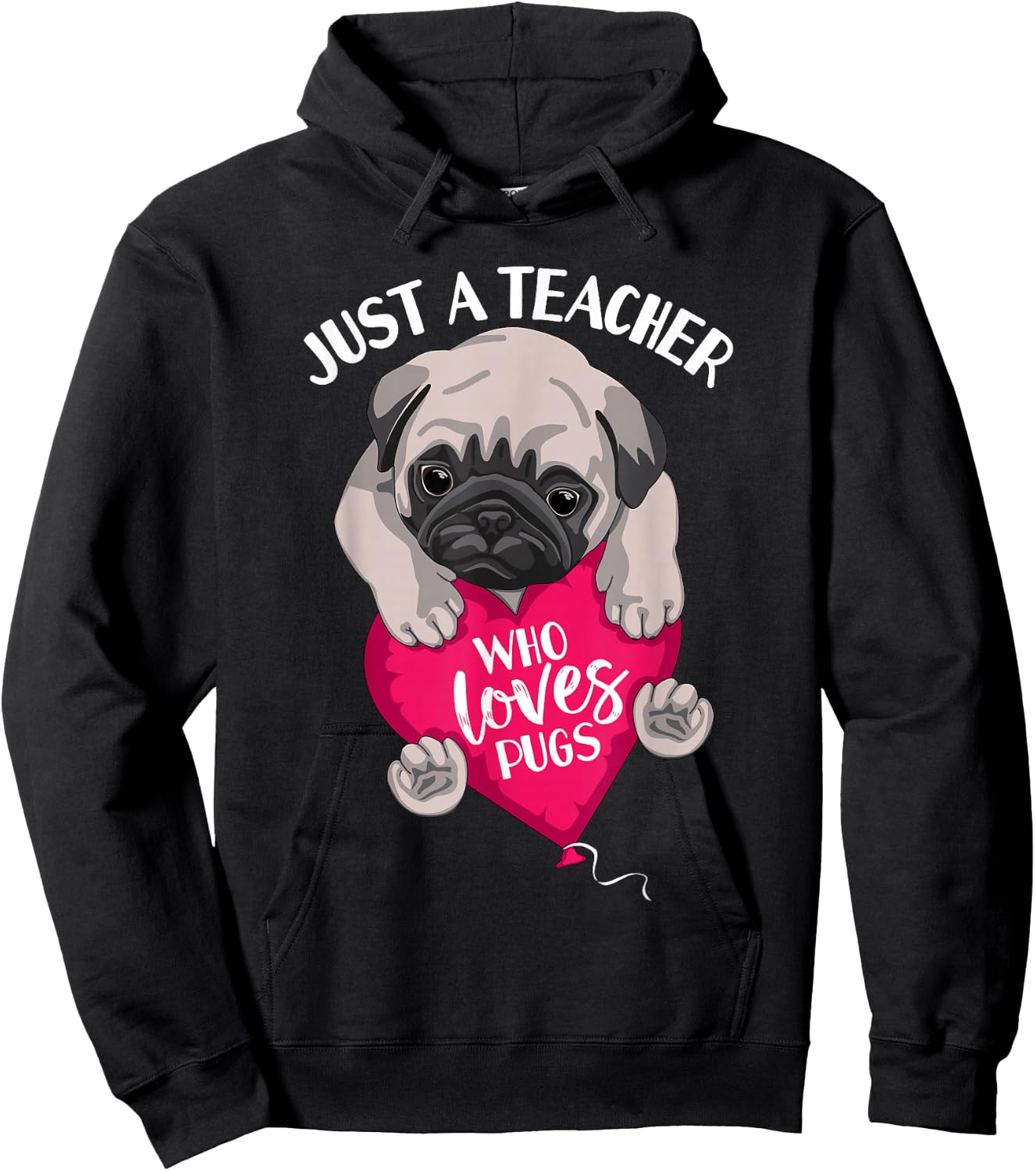 Just a Teacher Who Loves Pugs Dog Lovers Cute Pug with heart Hoodie - Hoodie | Black