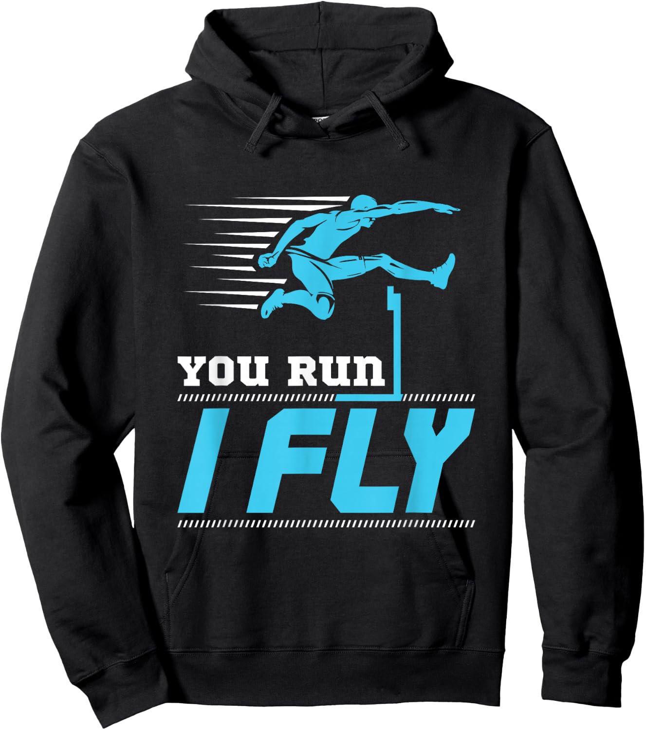 Hurdles Track and Field Hurdle Runner Hurdler You Run I Fly Hoodie - Hoodie | Black
