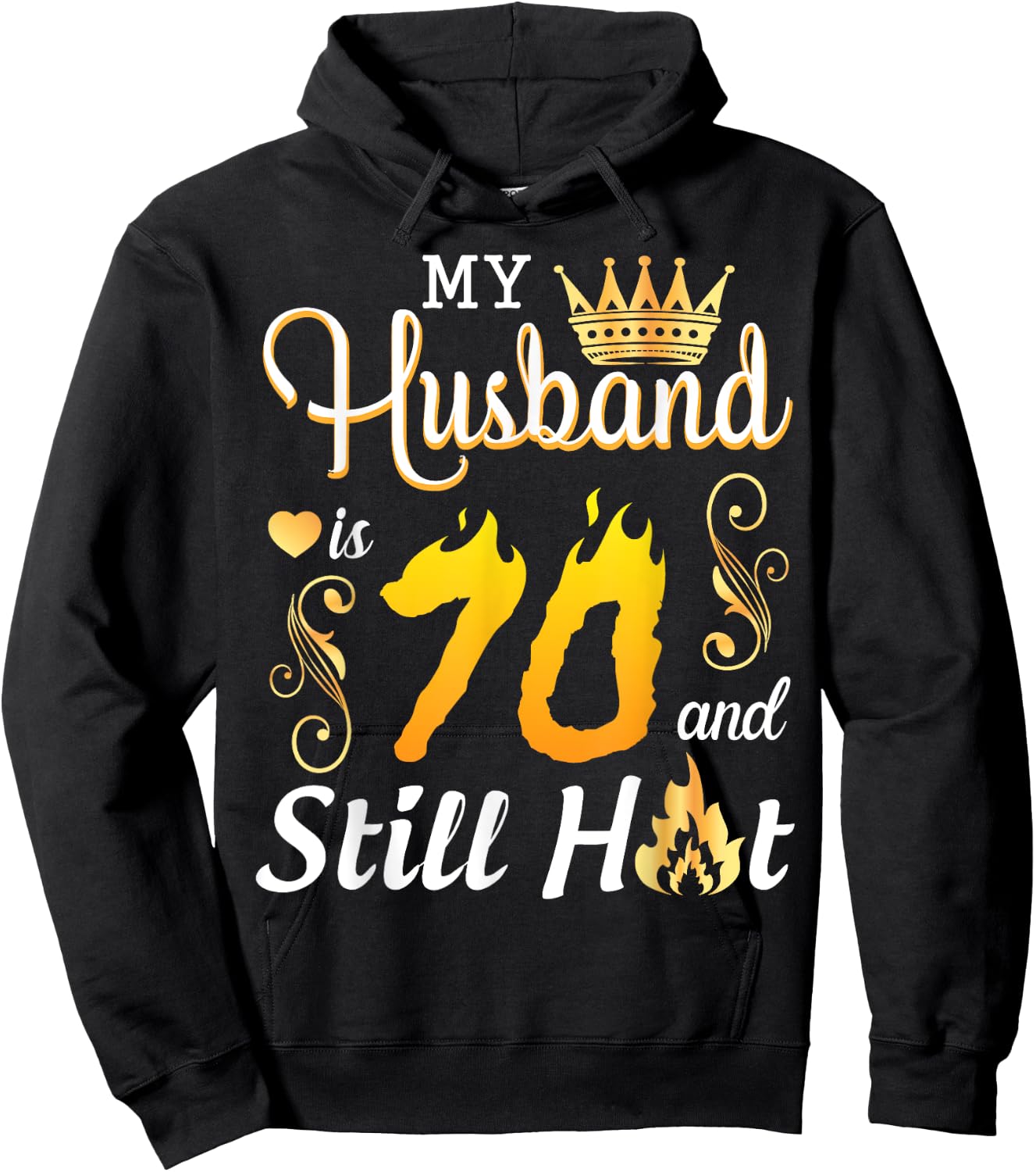 My Husband Is 70 Years Old And Still Hot Birthday Happy Wife Hoodie - Hoodie | Black