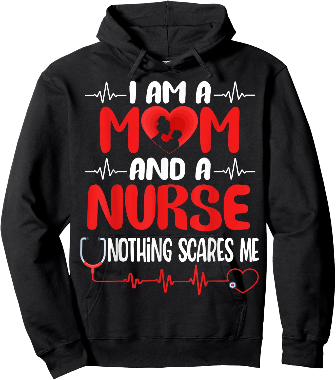 I Am A Mom and A Nurse Nothing Scares Me Funny Mother's Day Hoodie - Hoodie | Black