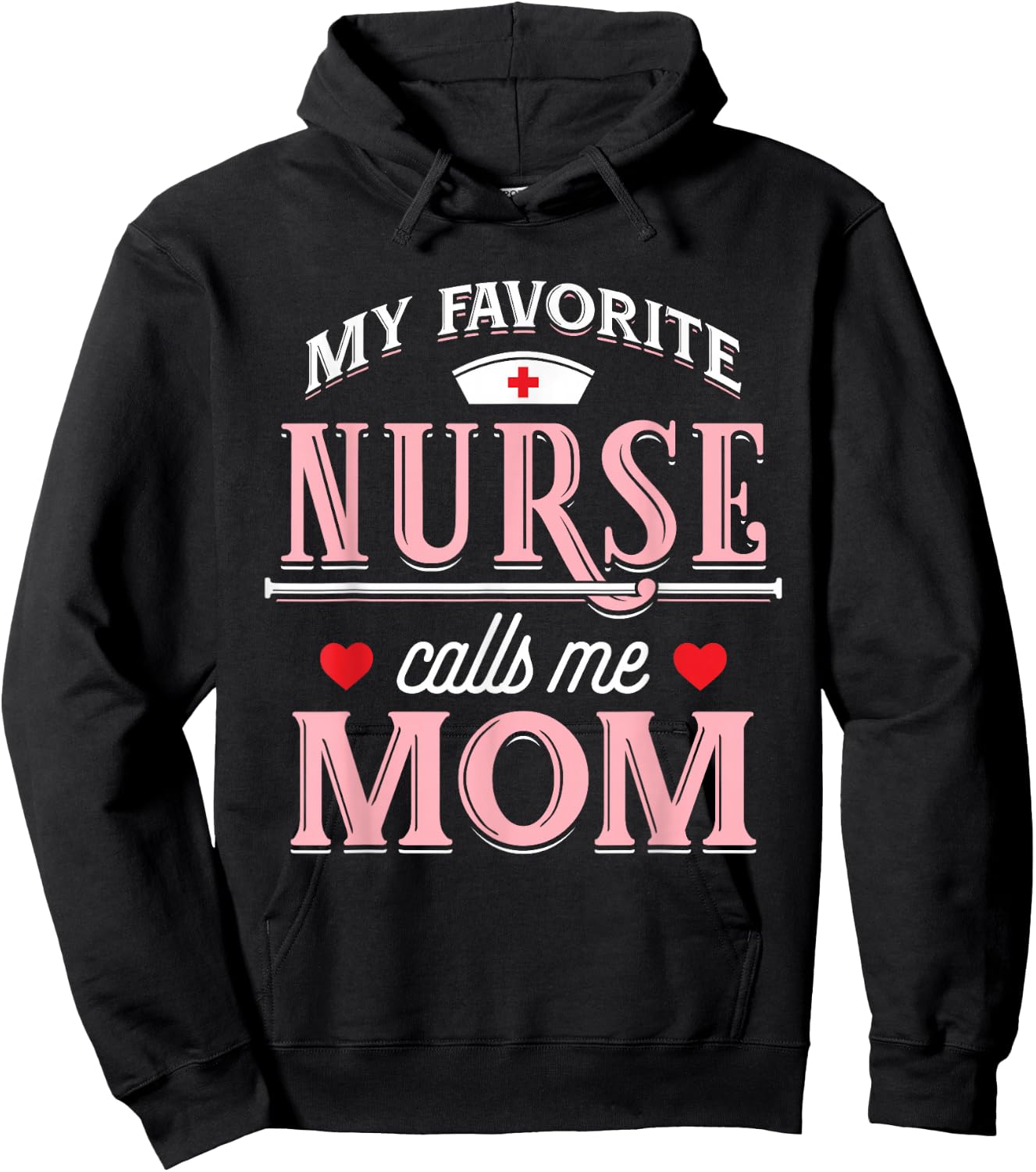 My Favorite Nurse Calls Me Mom - Nurse Mother Gift Hoodie - Hoodie | Black