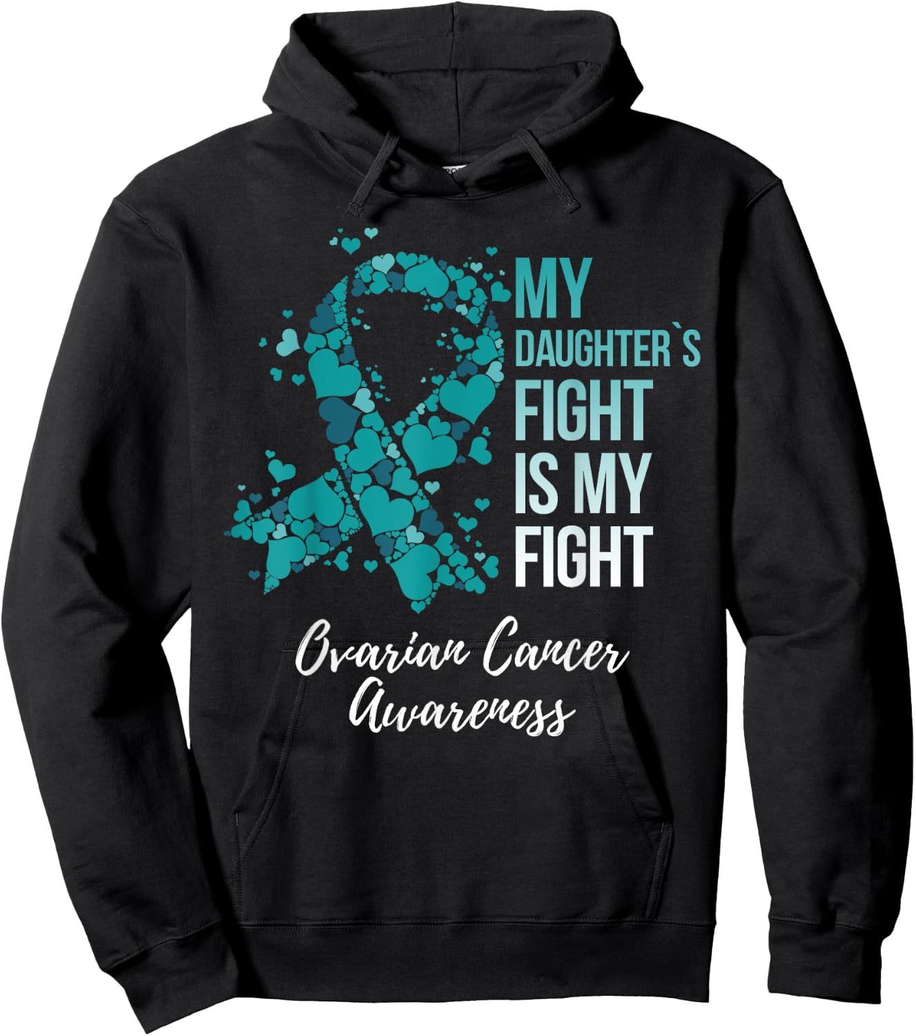 My Daughter’s Fight Is My Fight Ovarian Cancer Awareness Hoodie - Hoodie | Black
