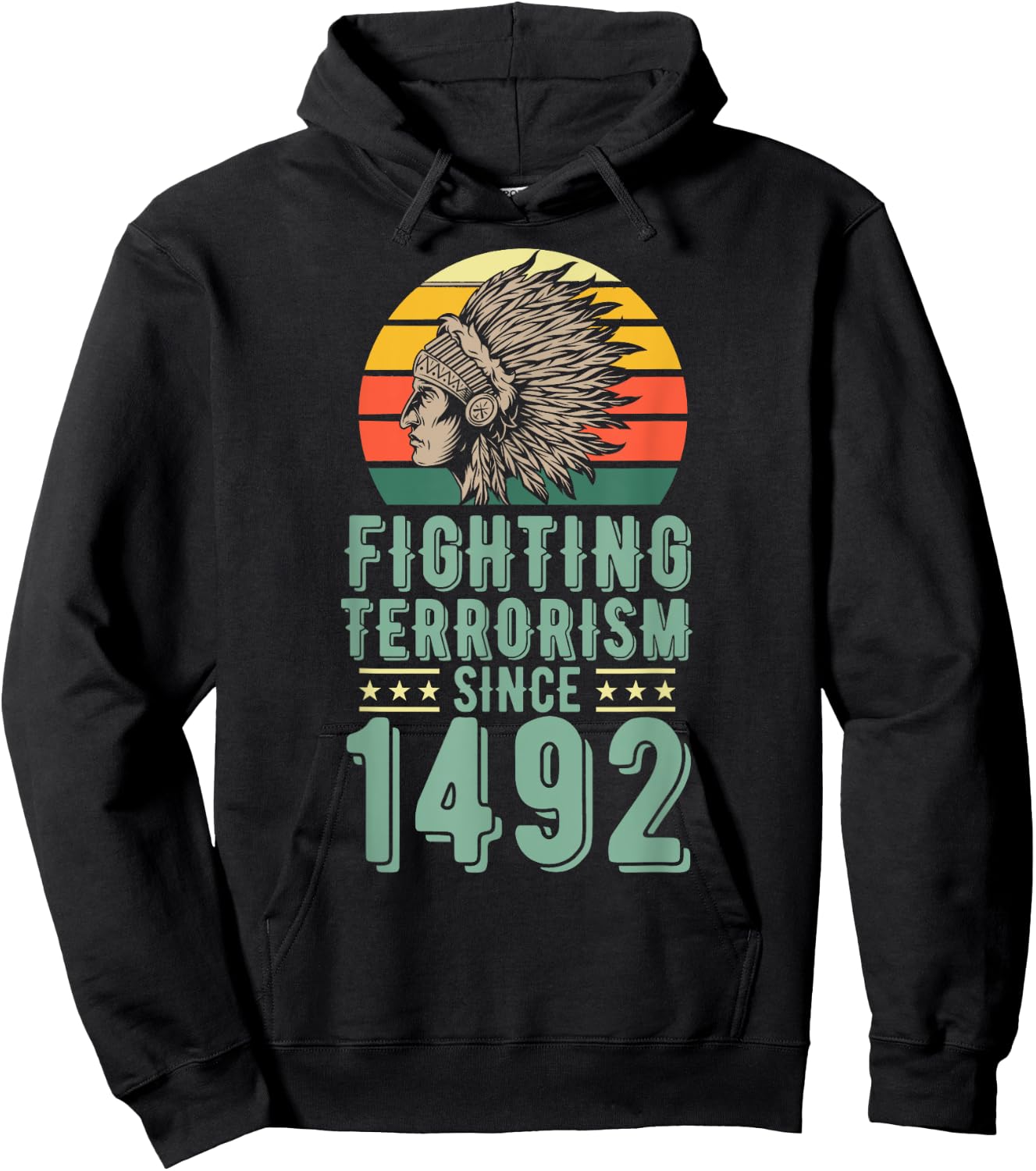Fighting Terrorism Since 1492 Indigenous Native American Hoodie - Hoodie | Black