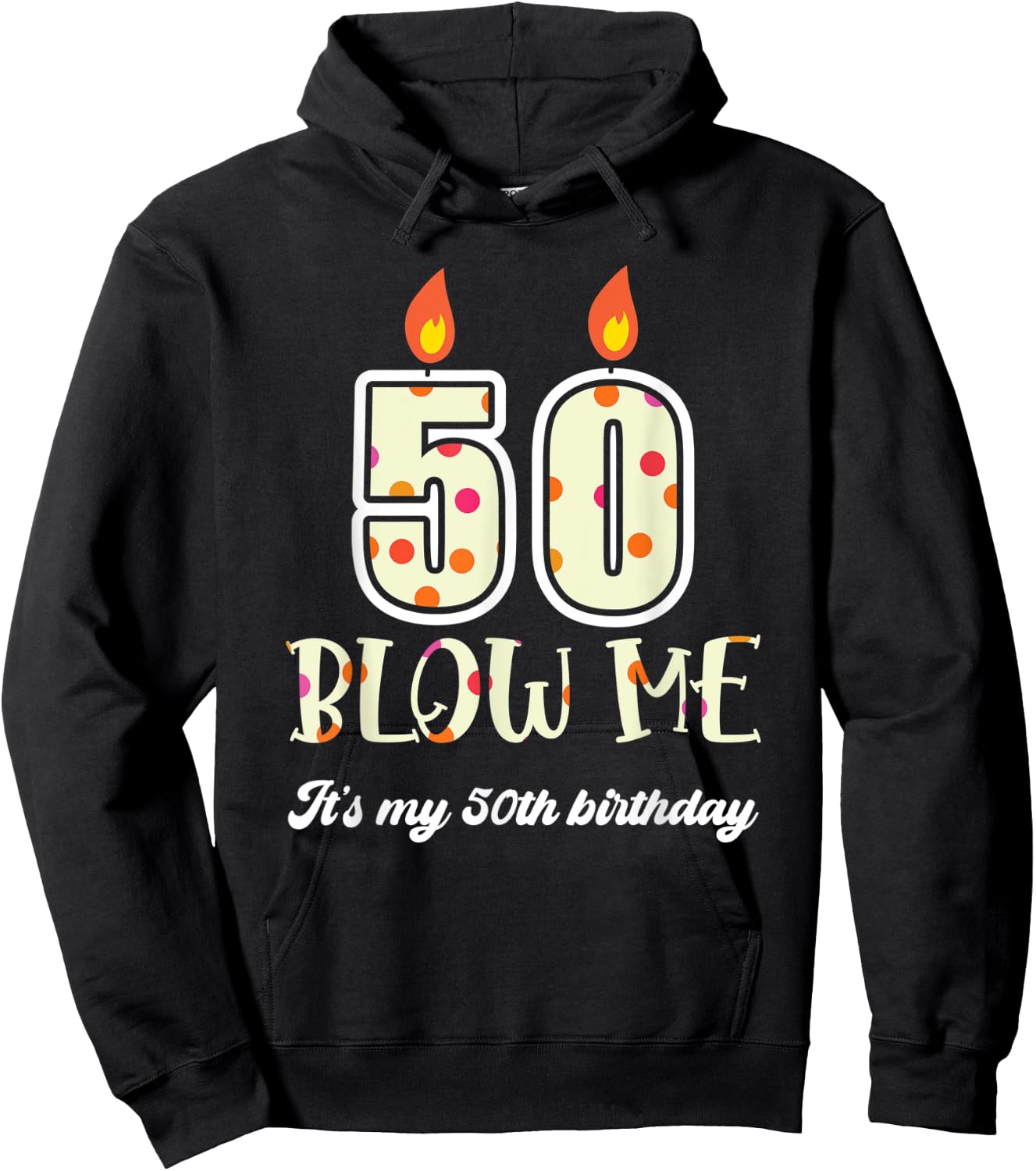 Funny Blow Me Its My 50Th Birthday Candle Blow Hoodie - Hoodie | Black