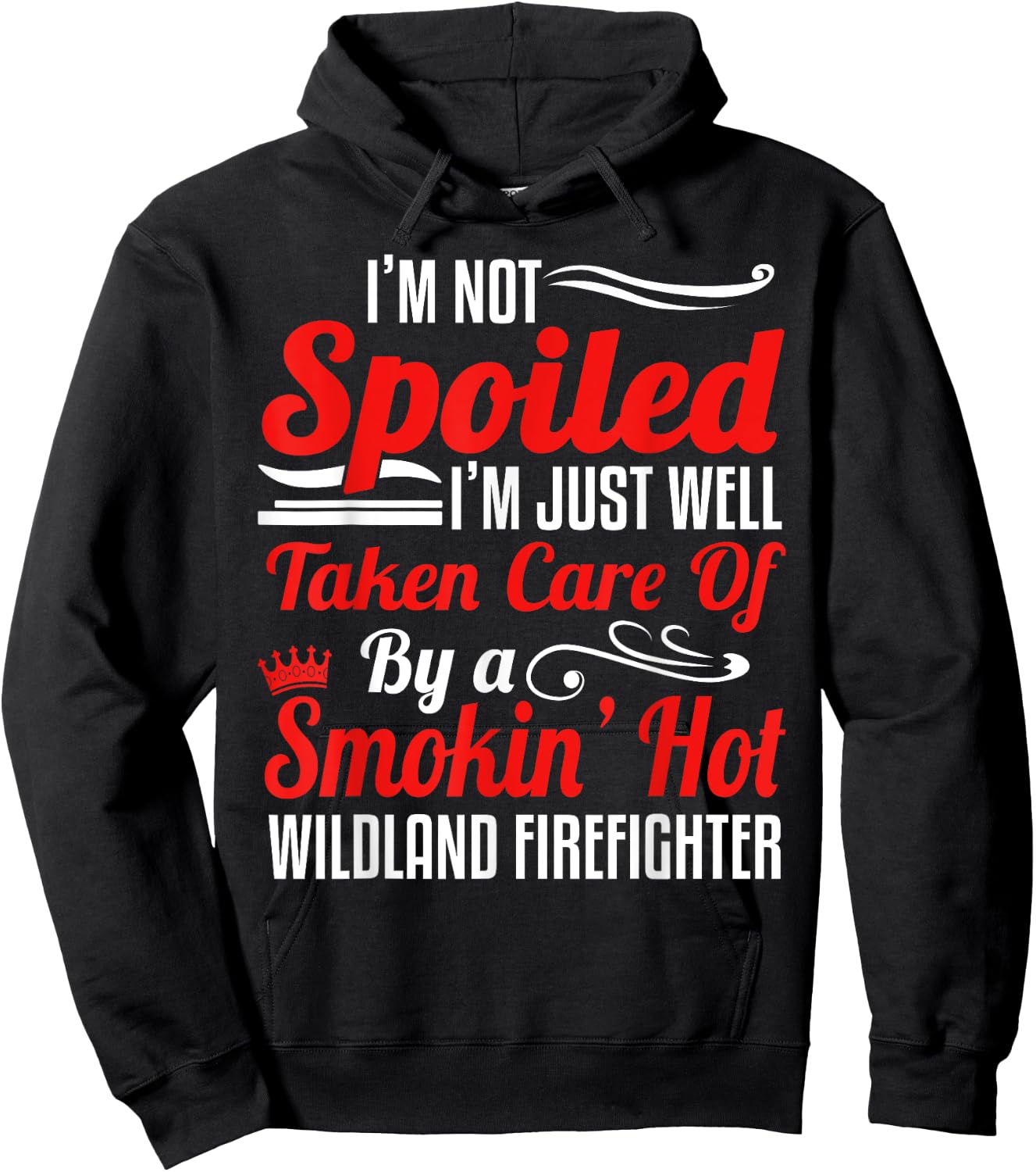 Wildland Firefighter Smokejumper Wife - I'm Not Spoiled Hoodie - Hoodie | Black