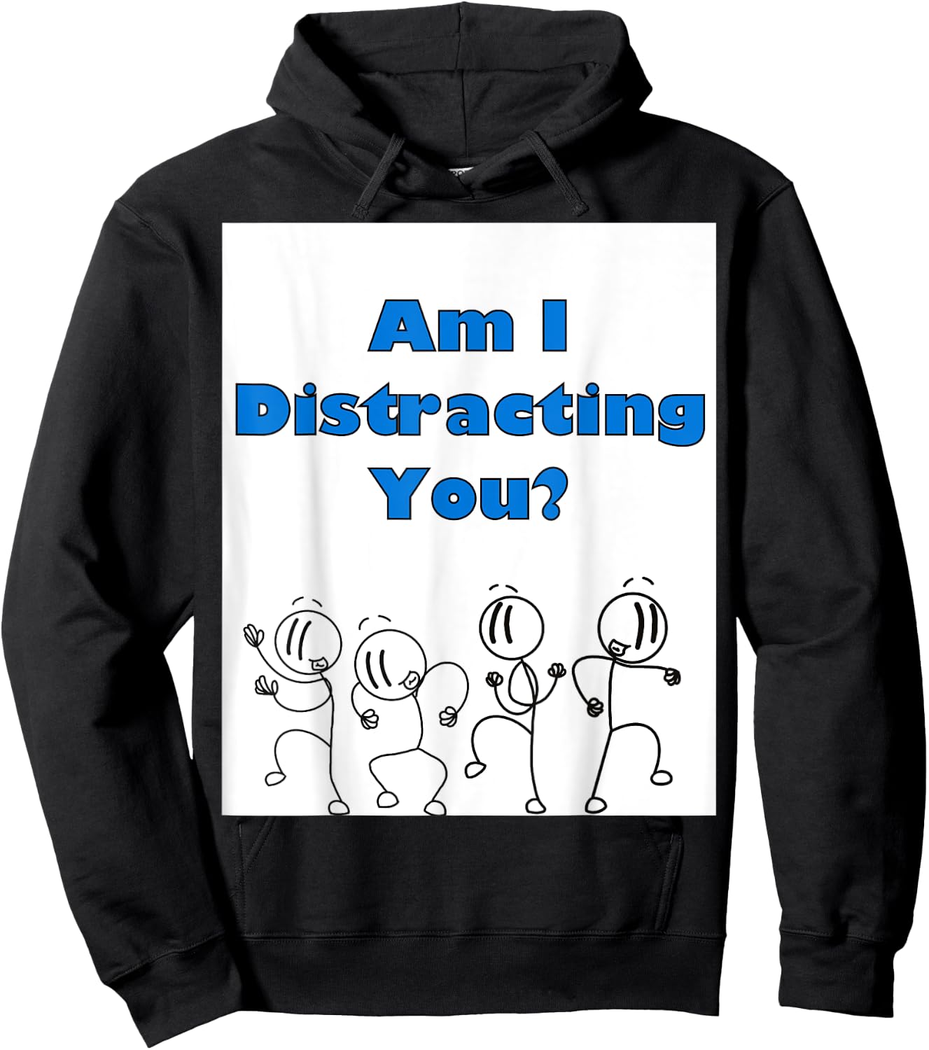 Funny am i distracting you stick man design Hoodie - Hoodie | Black