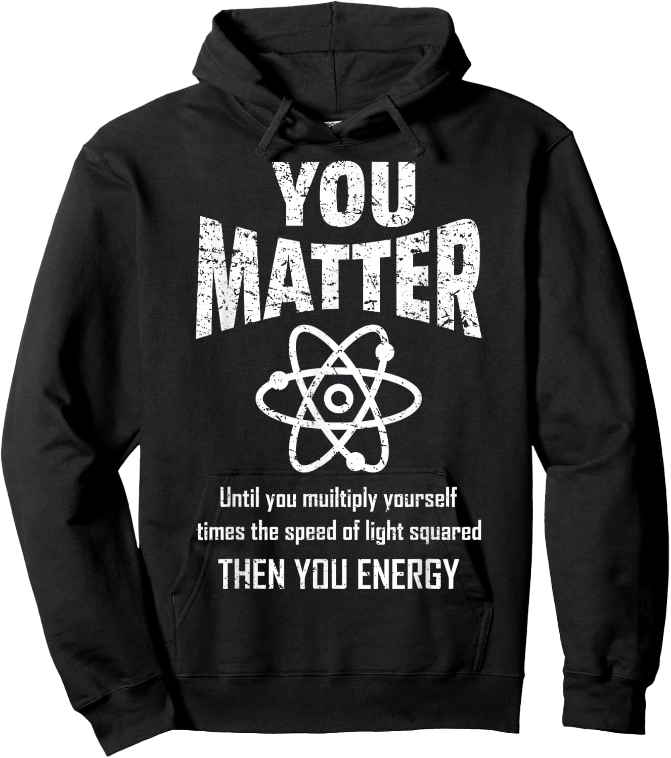 You Matter You Energy Funny Physicist Physics Lover Geek Hoodie - Hoodie | Black