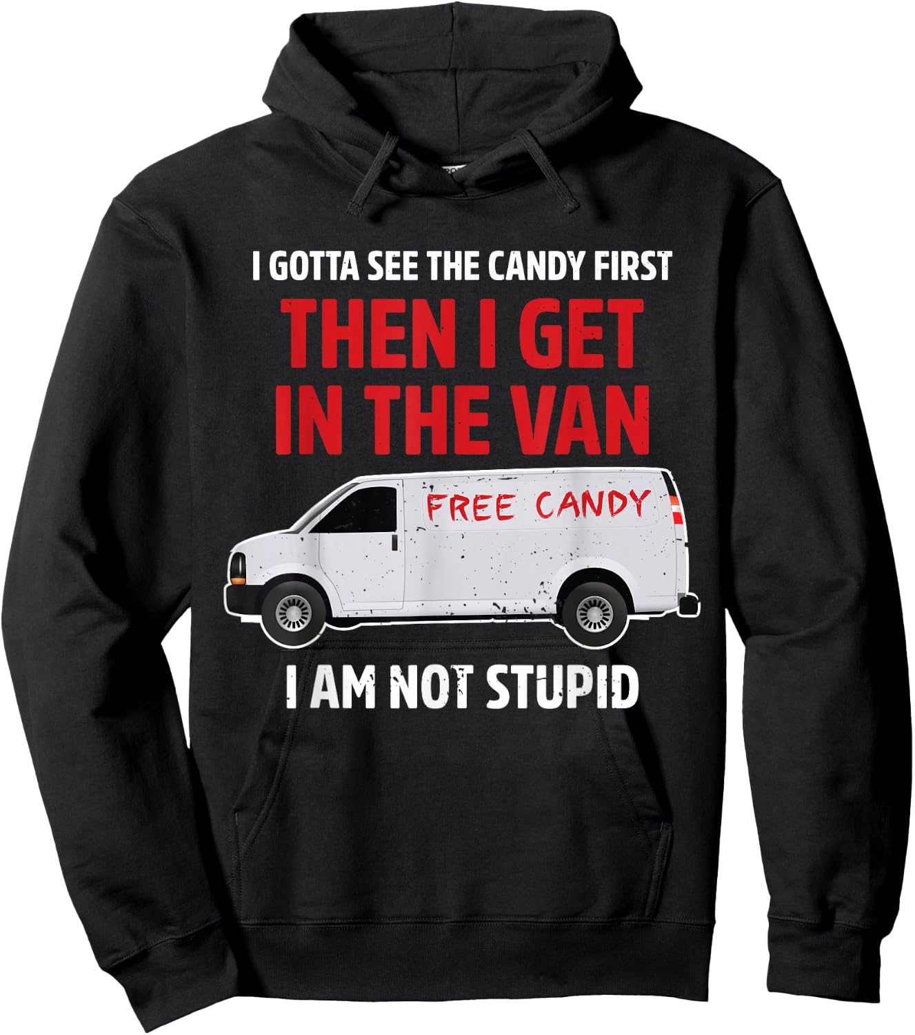 I gotta see the candy first Then I get in the van adult humo Hoodie - Hoodie | Black