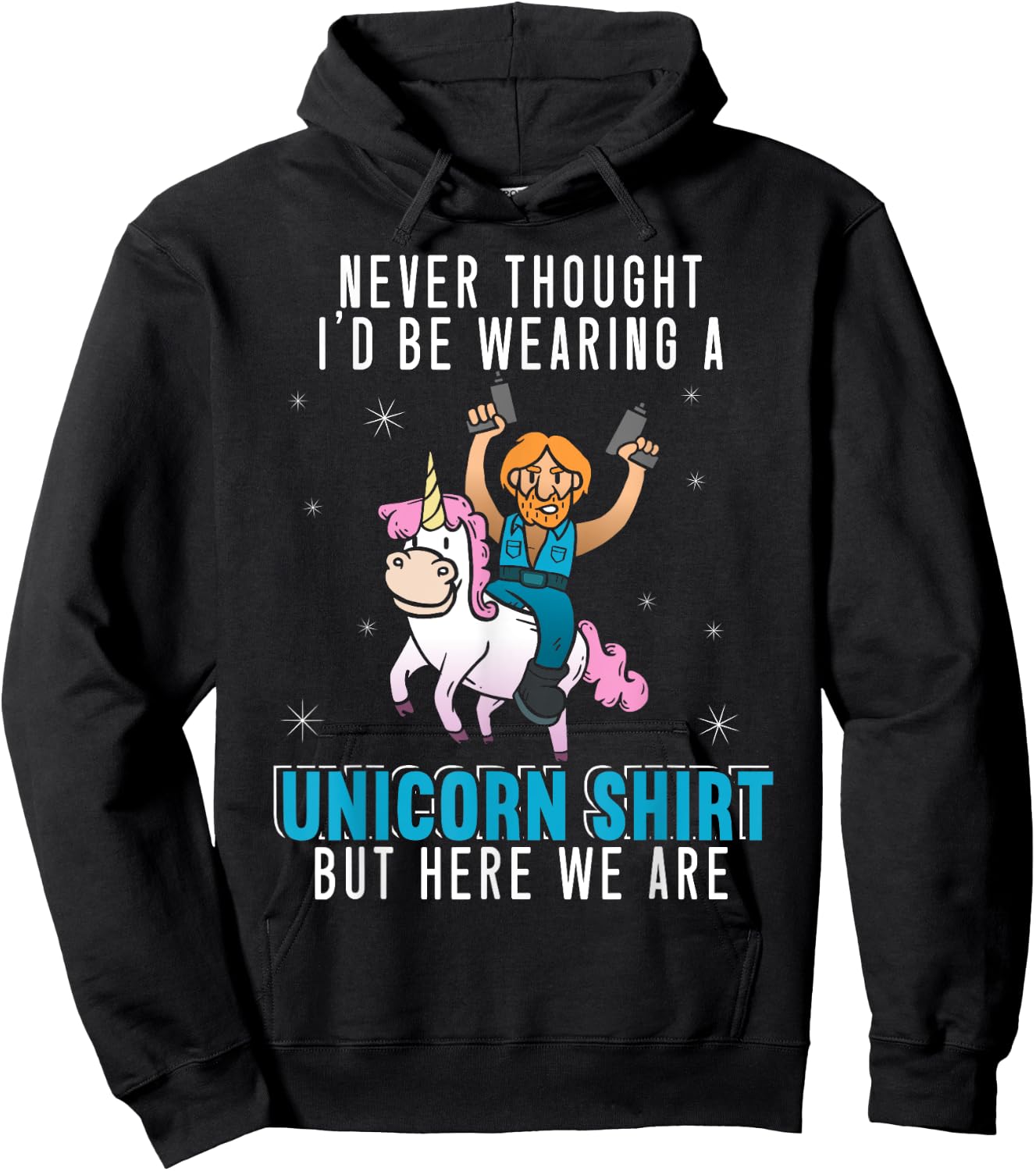 Never Thought I'd Be Wearing A Unicorn Shirt Funny Unicorn Hoodie - Hoodie | Black