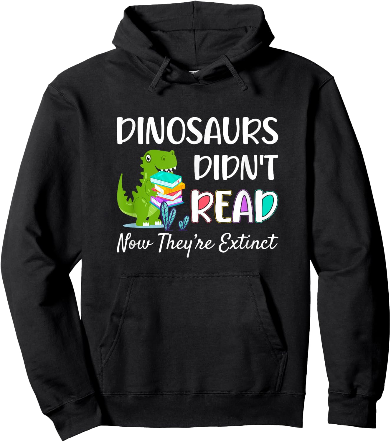 Dinosaurs Didn't Read Now They're Extinct Readers Outfit Hoodie - Hoodie | Black