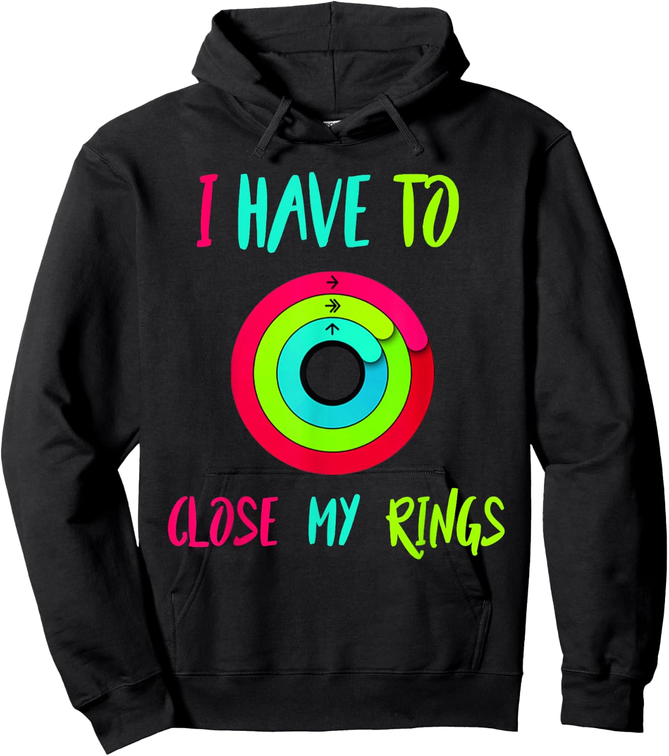 I Have To Close My Rings Funny Gift Hoodie - Hoodie | Black