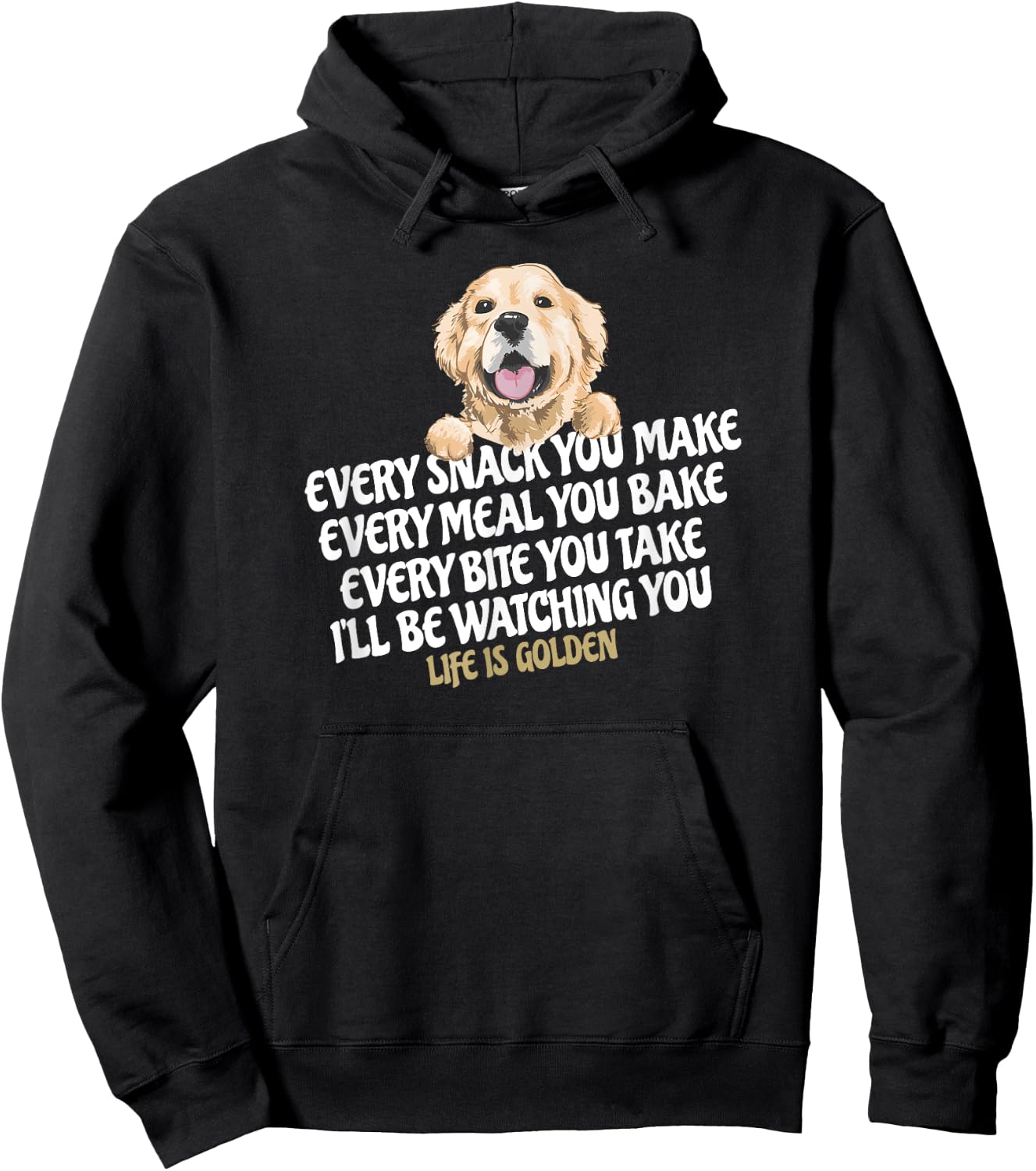 Every snack you make for Funny Dog Lover Life is golden gift Hoodie - Hoodie | Black