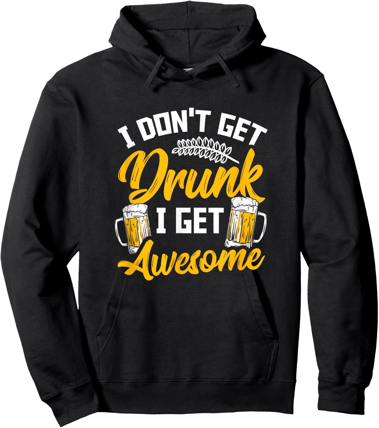 I Dont Get Drunk I Get Awesome Pub Crawling Beer Addiction Hoodie - Hoodie | Black