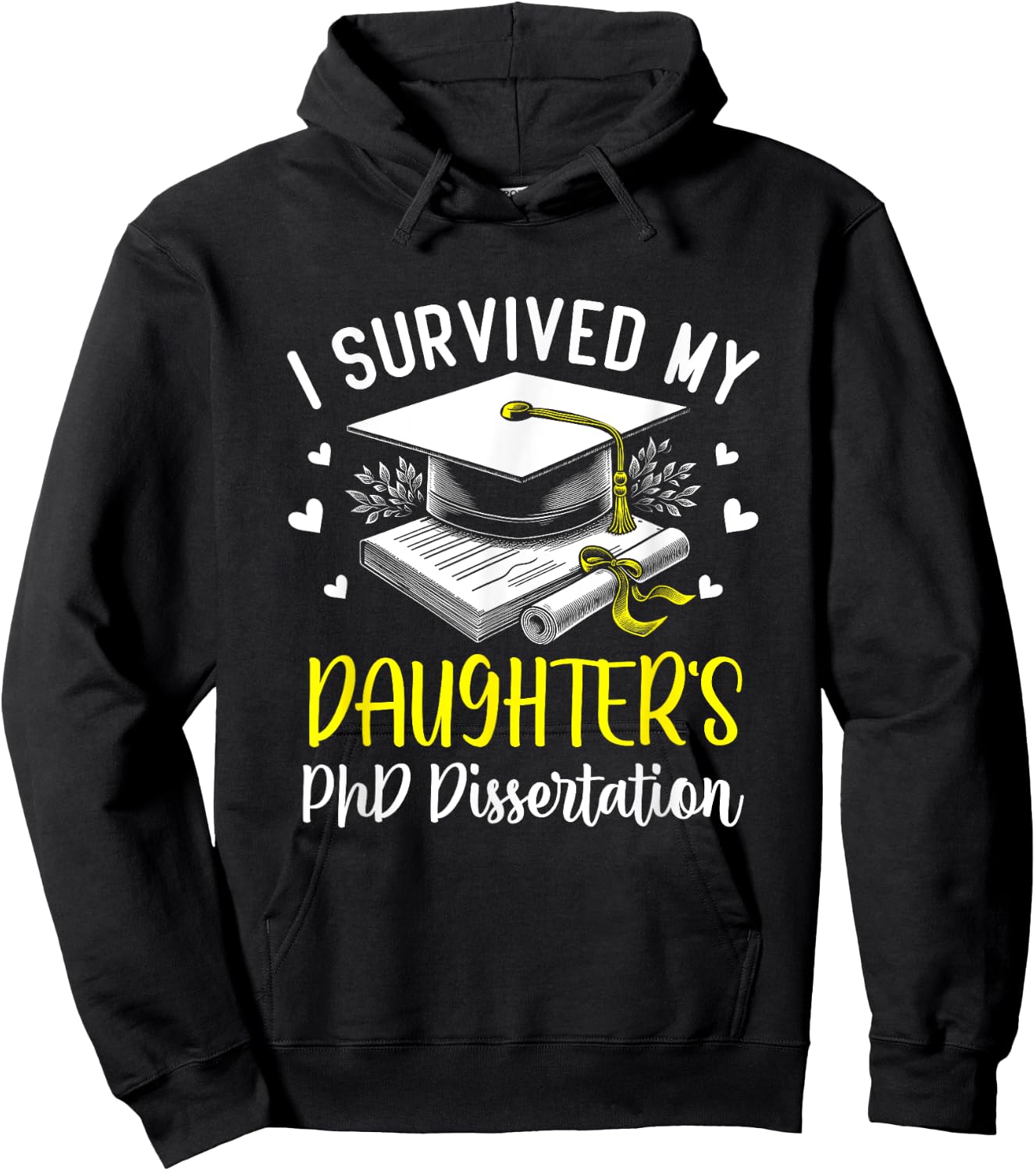 i survived my daughter's PhD dissertation graduation gifts Hoodie - Hoodie | Black