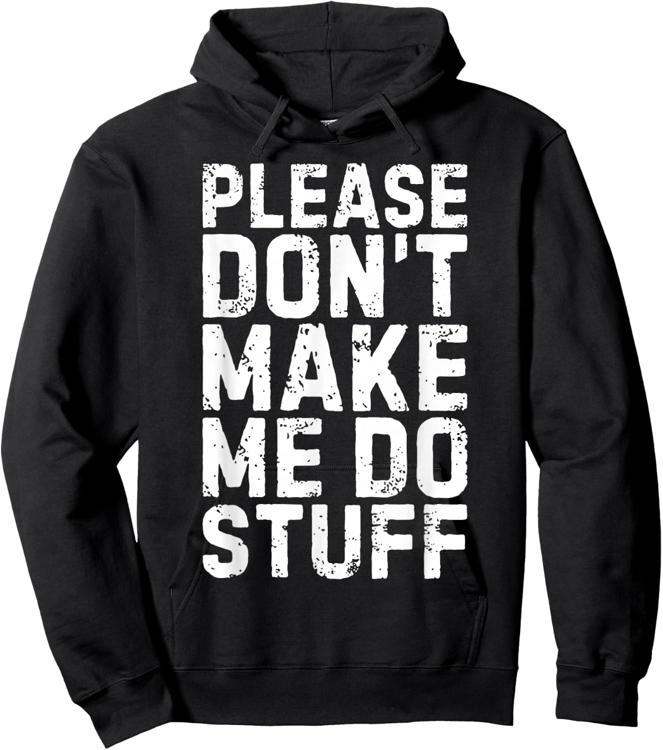 Please Don't Make Me Do Stuff Shirt Adult Kids Lazy Teenager Hoodie - Hoodie | Black