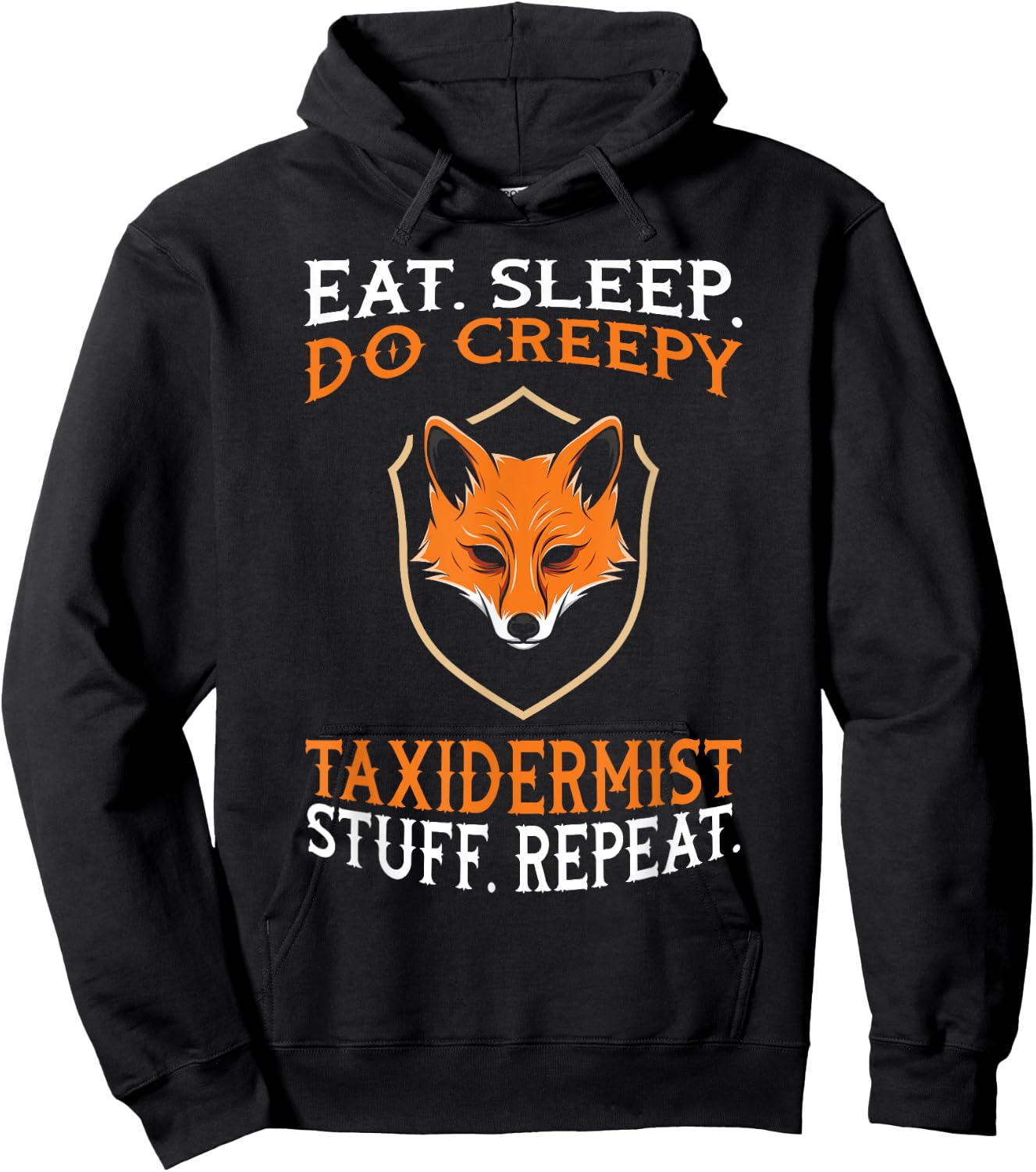 Eat Sleep Do Creepy Taxidermist Stuff - Taxidermy Gift Hoodie - Hoodie | Black