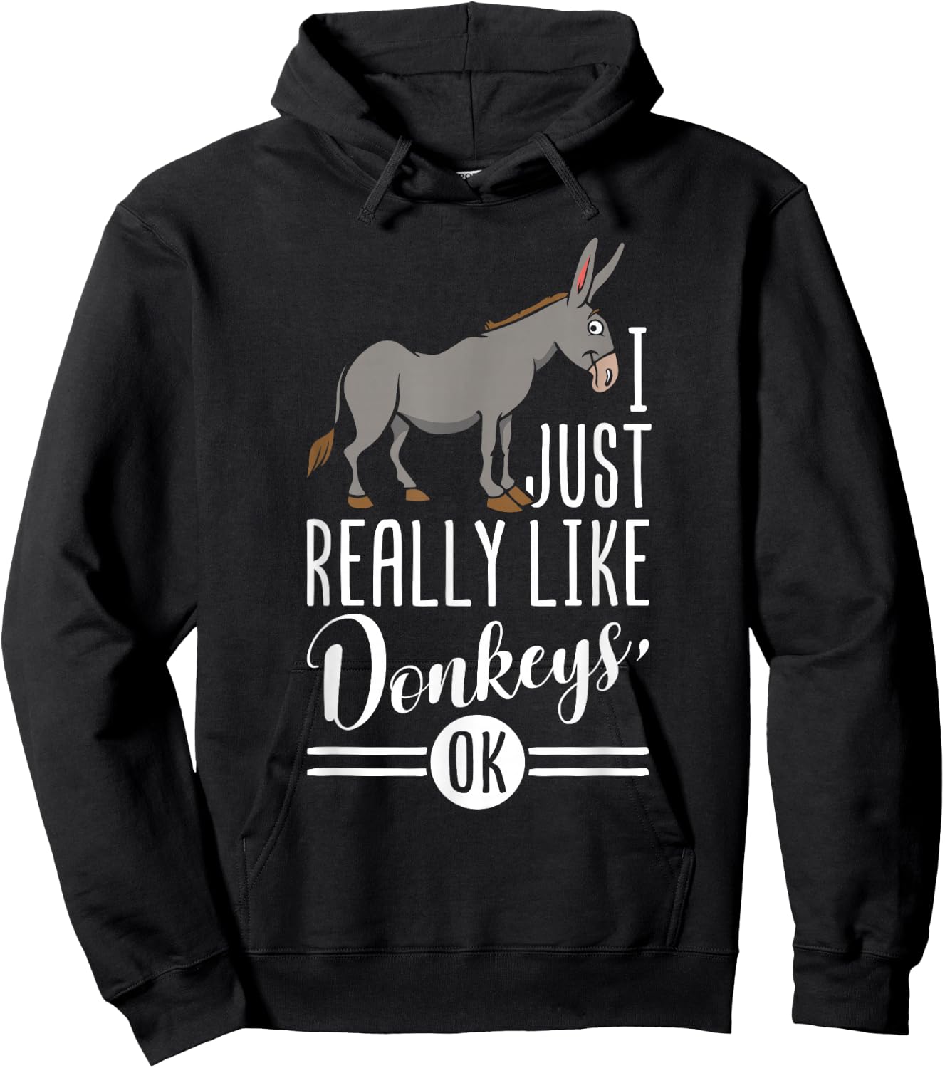 I Just Really Like Donkeys OK - Farmer & Donkey Lover Gift Hoodie - Hoodie | Black
