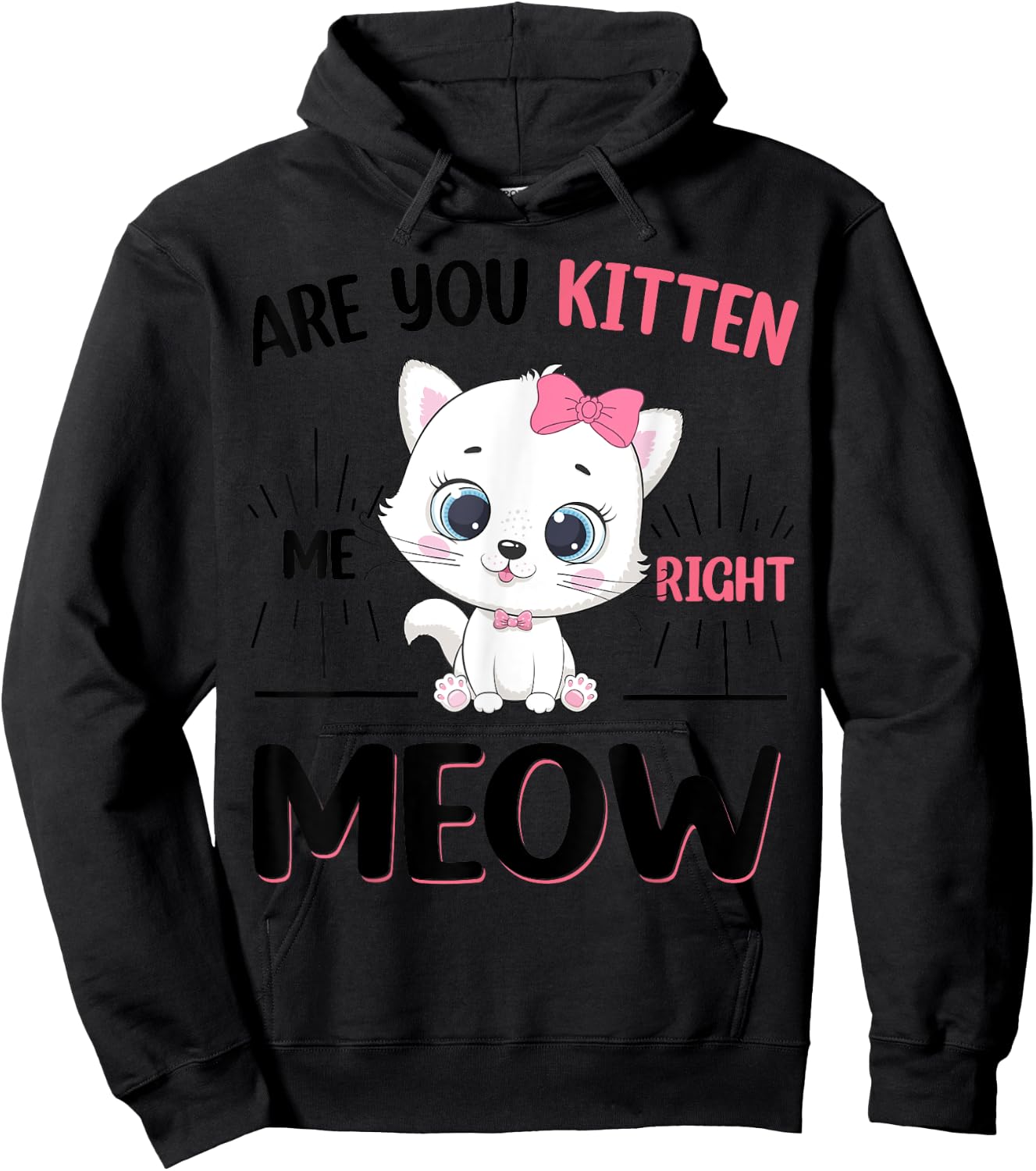 Cute Cat Are You Kitten Right Meow Funny Girl Hoodie - Hoodie | Black