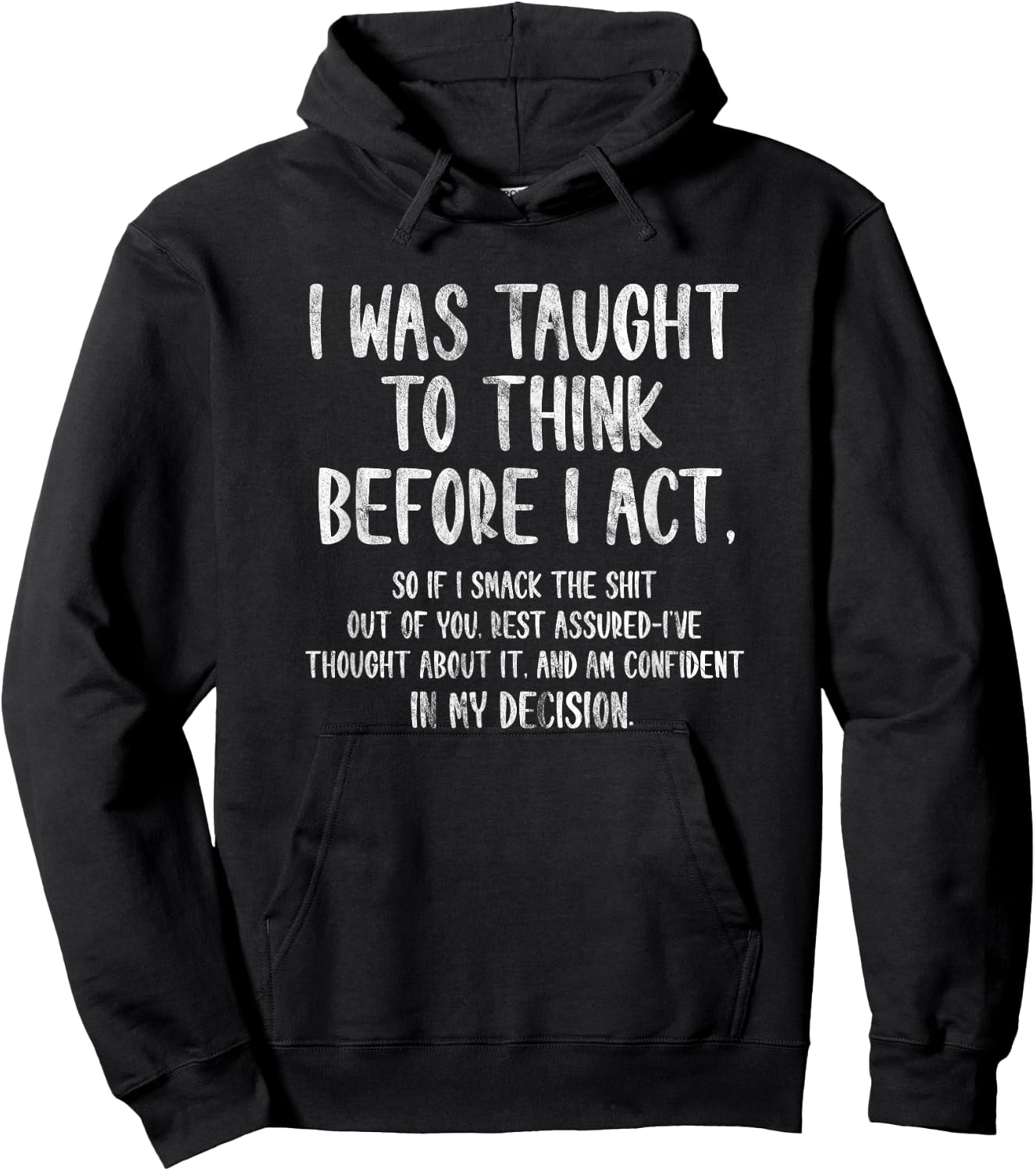 I Was Taught To Think Before I Act Funny Sarcasm Sarcastic Hoodie - Hoodie | Black