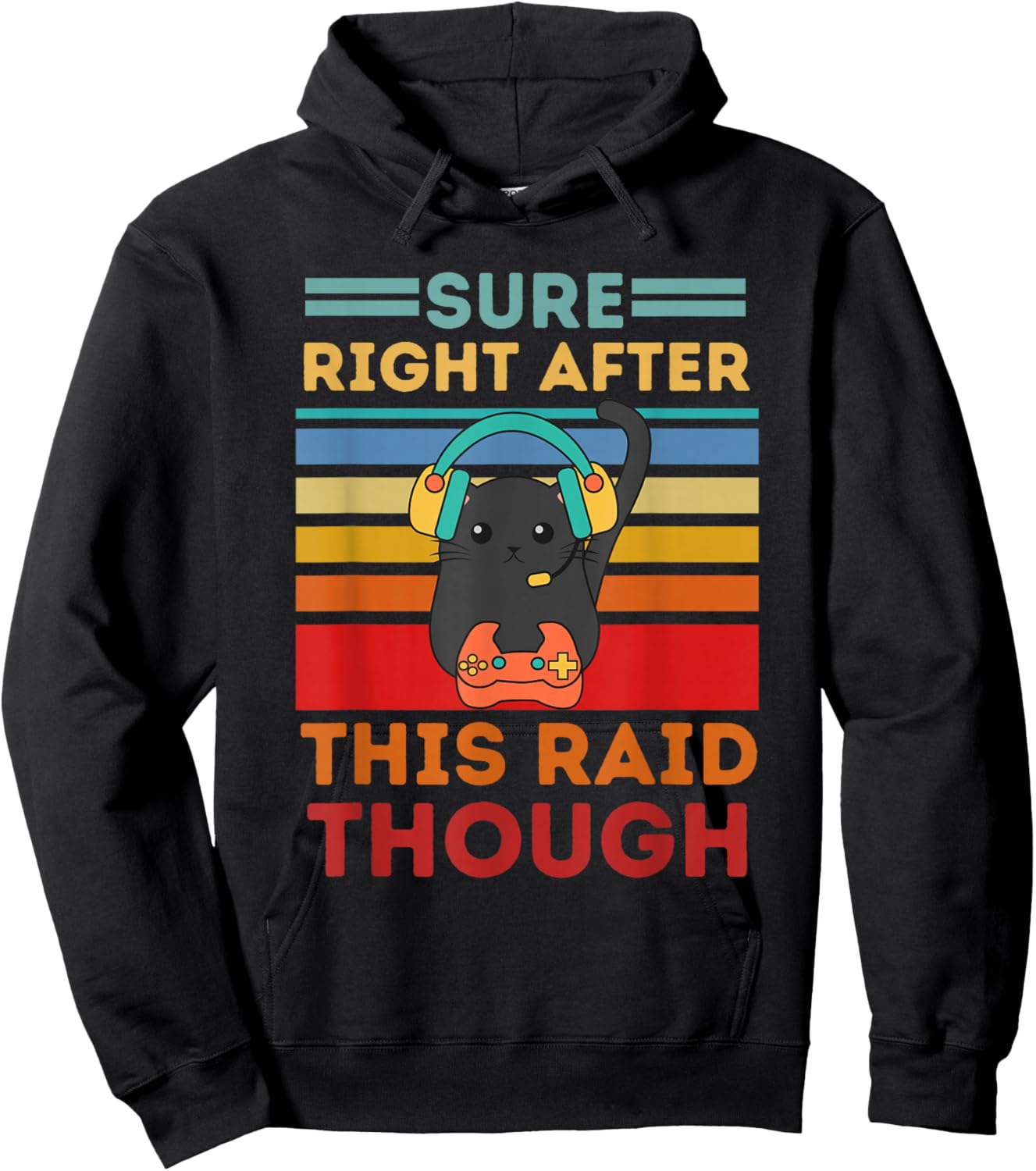Sure, Right After This Raid Funny Gamers Hoodie - Hoodie | Black