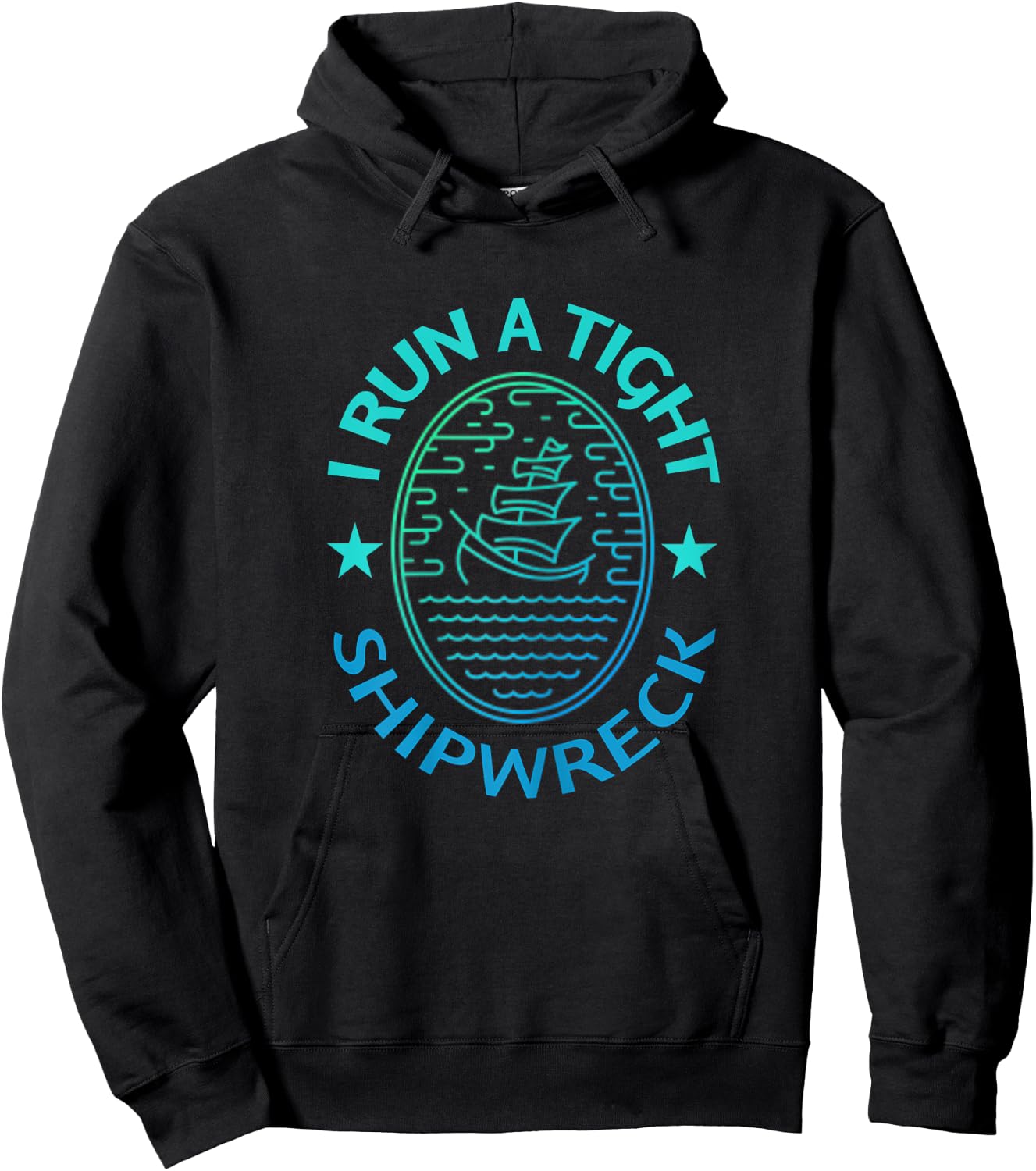 I Run A Tight Shipwreck Quote Cute Mother's Day Gift Hoodie - Hoodie | Black