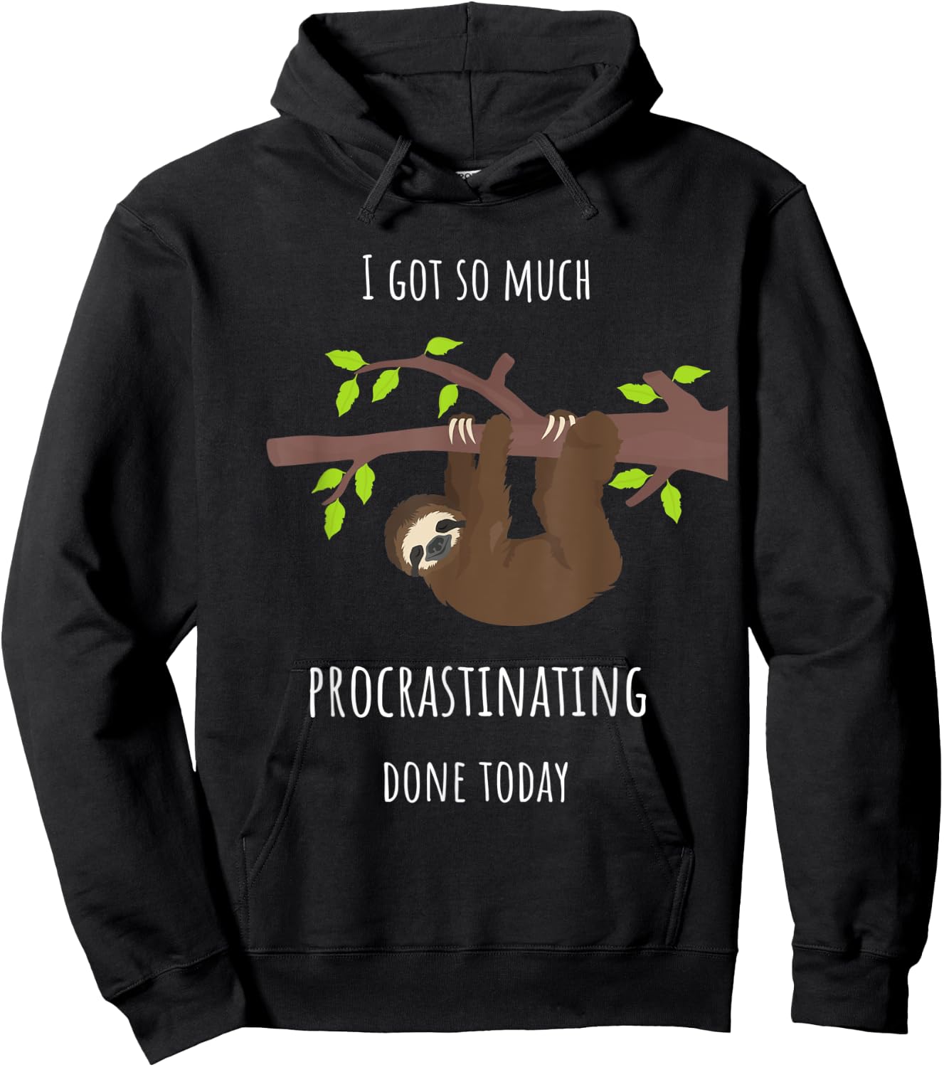 Sloth I Got So Much Procrastinating Done Today Gift Hoodie - Hoodie | Black