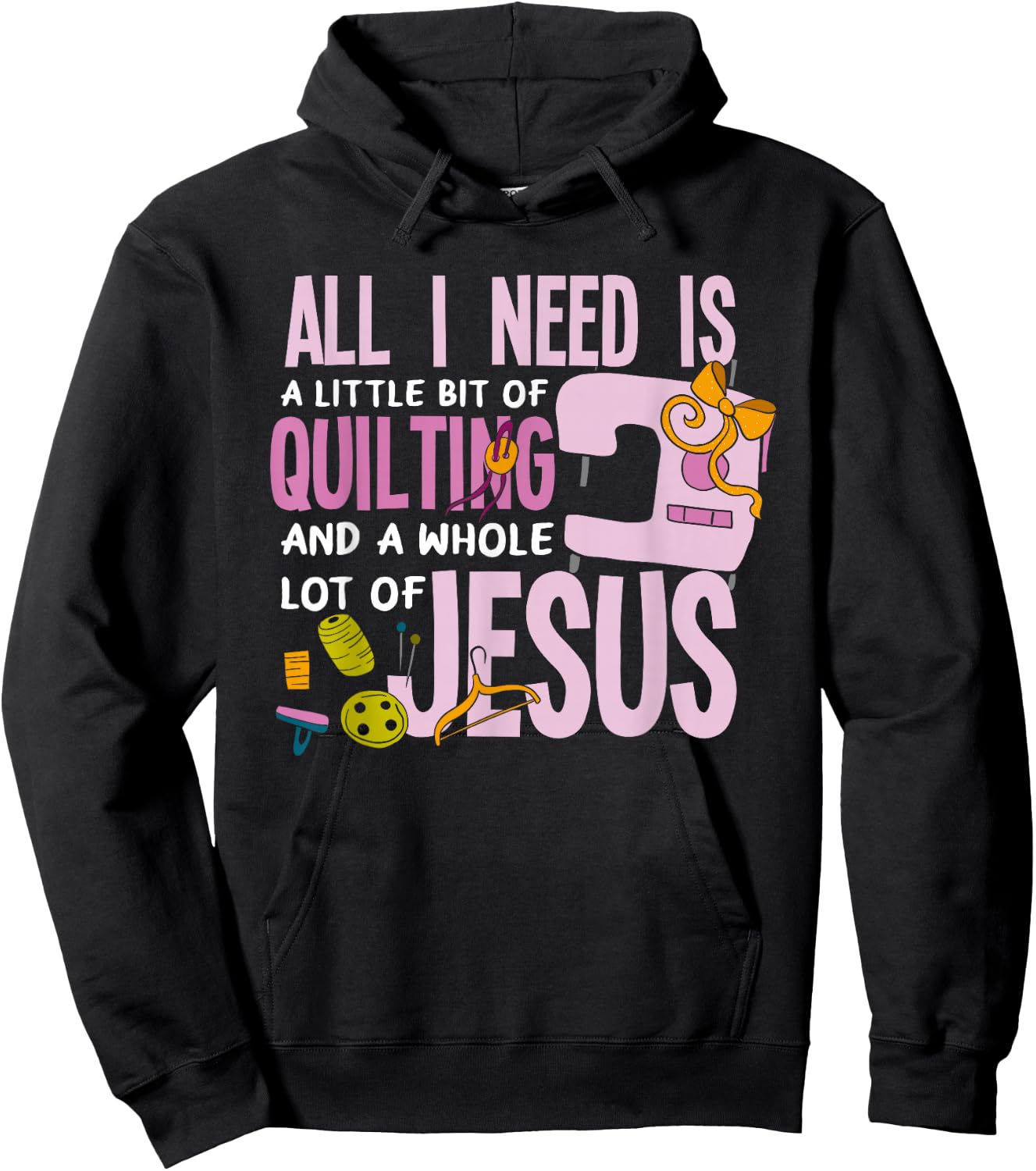 All I Need Is Quilting And Jesus - Funny Christian Quilter Hoodie - Hoodie | Black