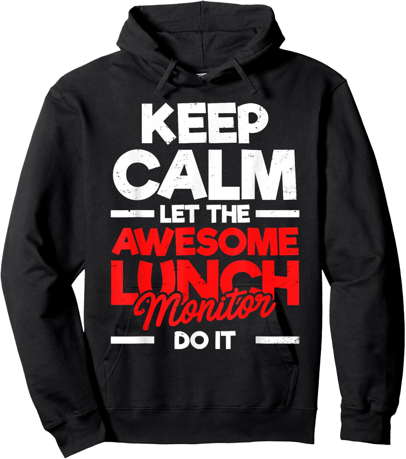 Keep Calm & Let The Awesome Lunch Monitor Funny Statement Hoodie - Hoodie | Black
